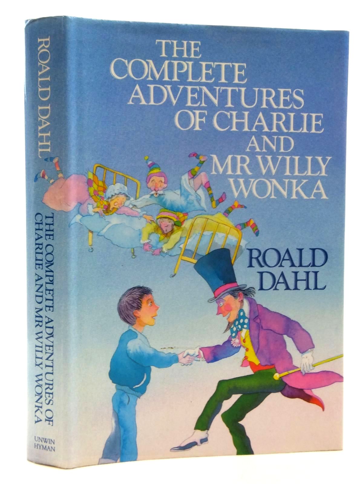 Stella & Rose's Books : THE COMPLETE ADVENTURES OF CHARLIE AND MR WILLY  WONKA Written By Roald Dahl, STOCK CODE: 2123727