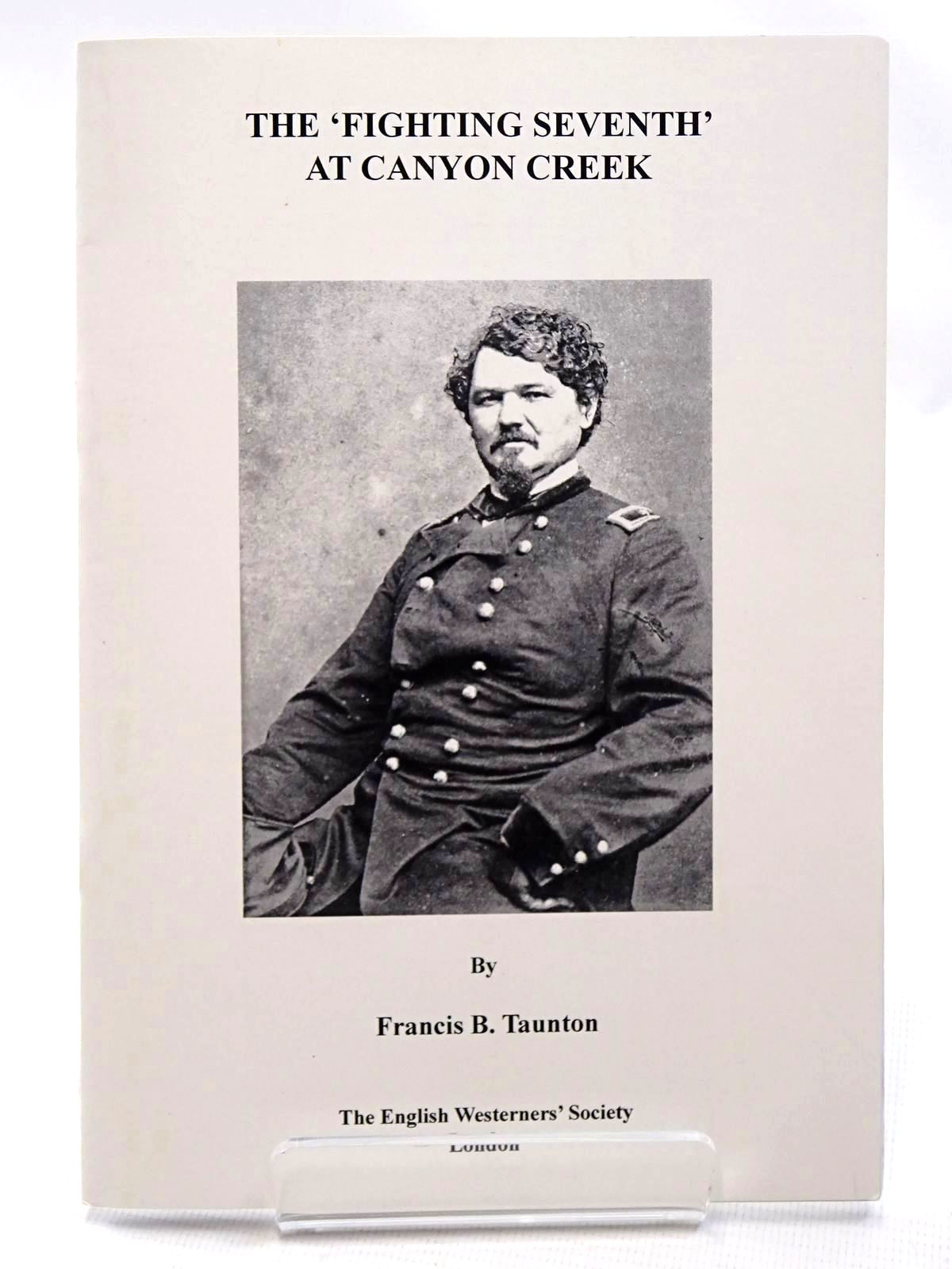 Photo of THE 'FIGHTING SEVENTH' AT CANYON CREEK written by Taunton, Francis B. published by The English Westerners' Society (STOCK CODE: 2124540)  for sale by Stella & Rose's Books