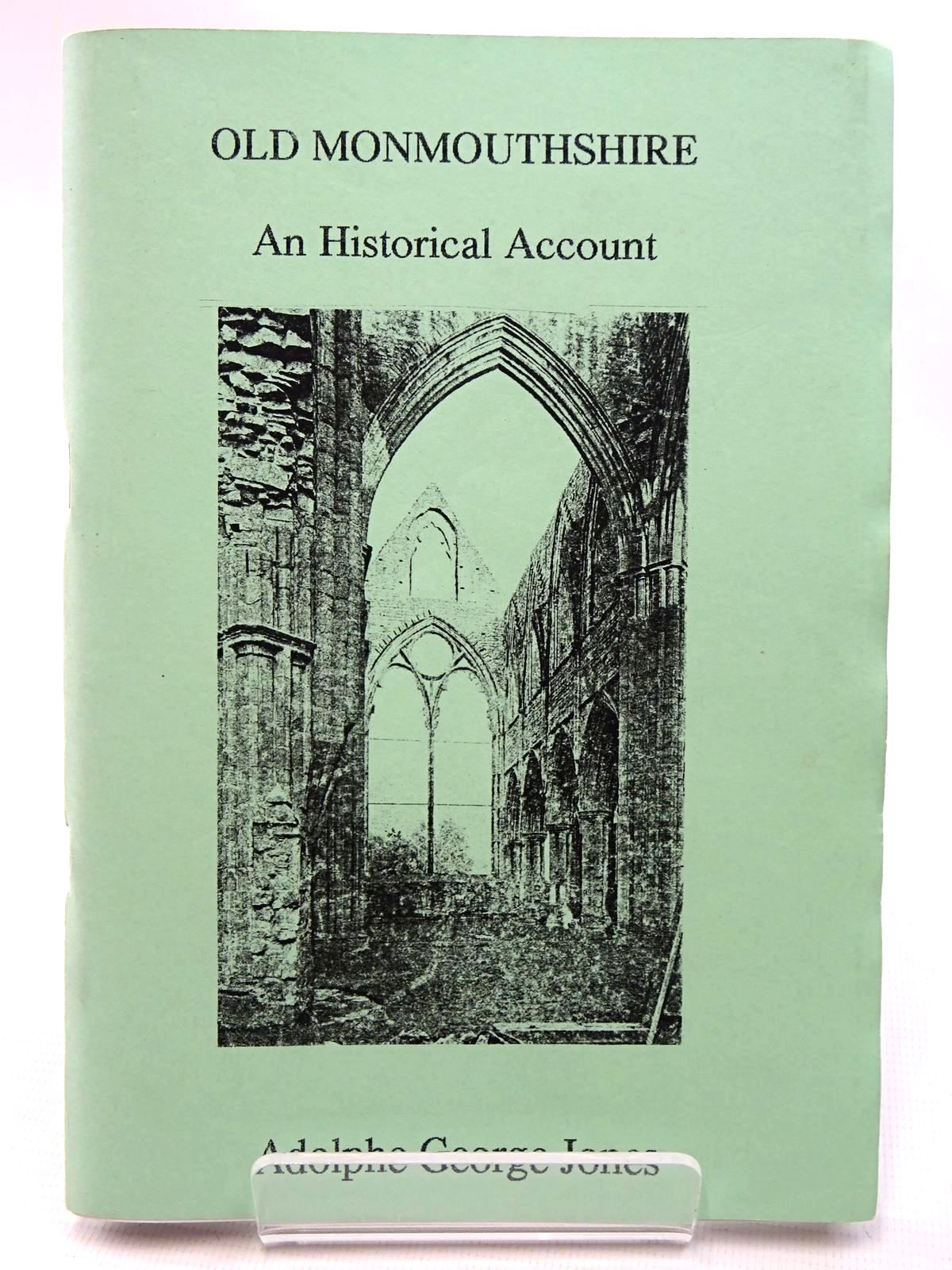 Photo of OLD MONMOUTHSHIRE AN HISTORICAL ACCOUNT written by Jones, Adolphe George published by Oakmagic Publications (STOCK CODE: 2124659)  for sale by Stella & Rose's Books