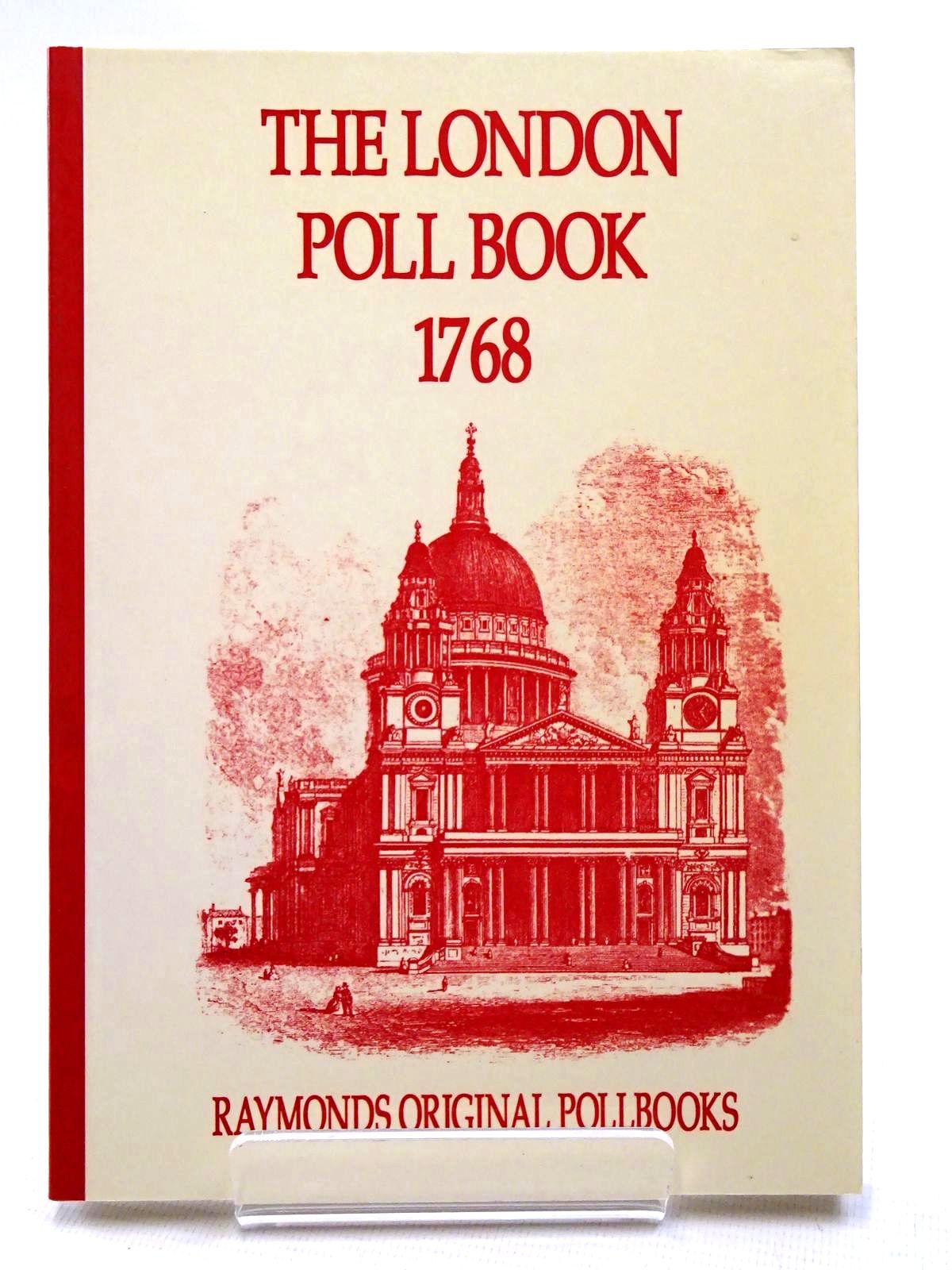 Photo of THE LONDON POLL BOOK 1768 published by S.A. &amp; M.J. Raymond (STOCK CODE: 2124660)  for sale by Stella & Rose's Books