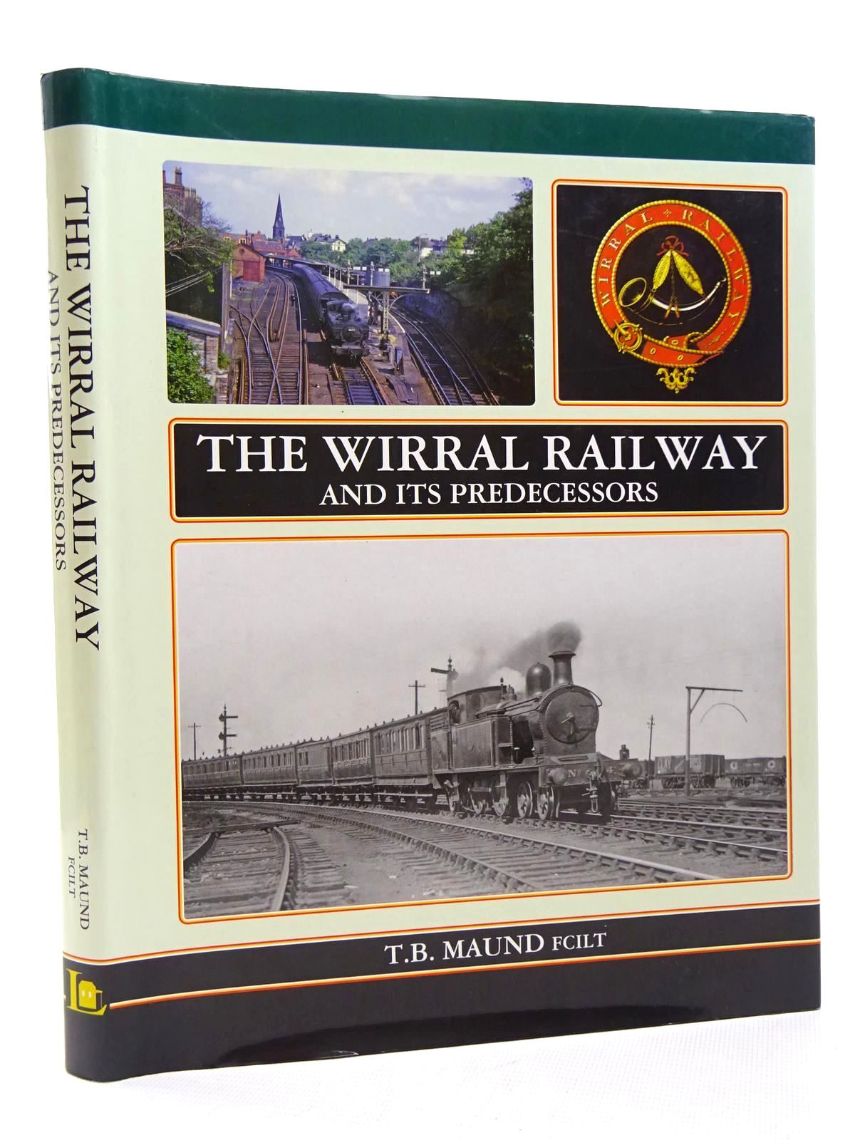 Photo of THE WIRRAL RAILWAY AND ITS PREDECESSORS written by Maund, T.B. published by Lightmoor Press (STOCK CODE: 2124781)  for sale by Stella & Rose's Books
