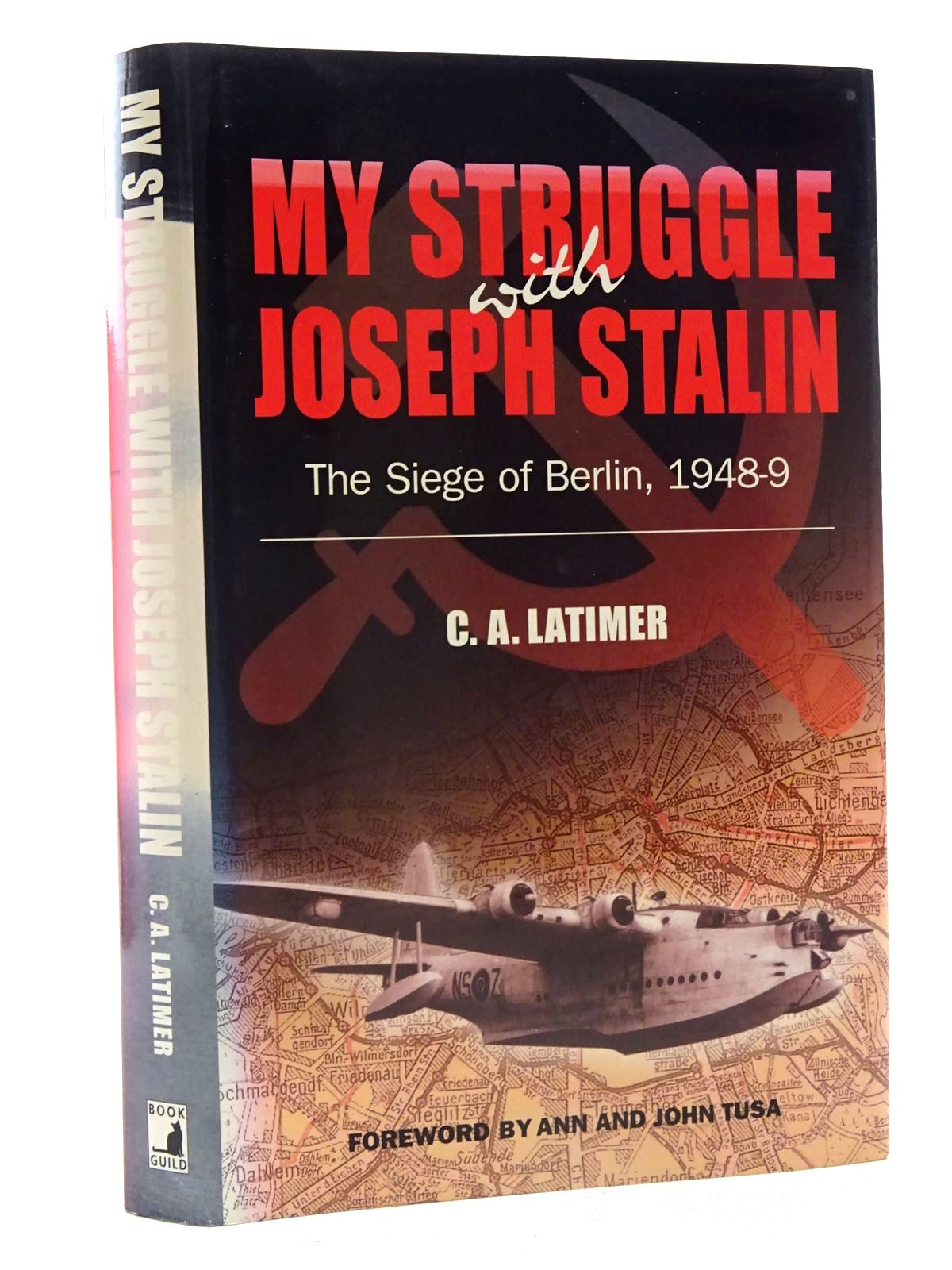 Photo of MY STRUGGLE WITH JOSEPH STALIN THE SIEGE OF BERLIN, 1948-9 written by Latimer, C.A. published by Book Guild Publishing (STOCK CODE: 2125815)  for sale by Stella & Rose's Books