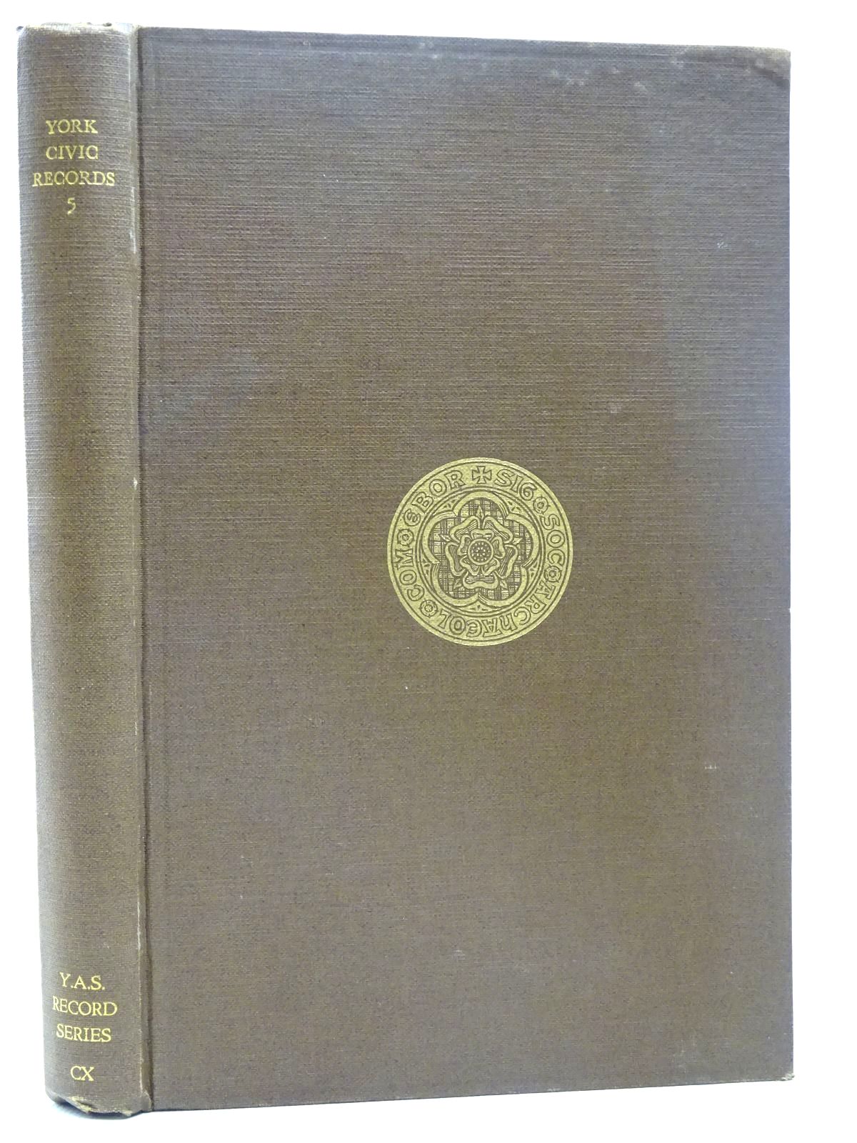 Photo of YORK CIVIC RECORDS VOL. V written by Raine, Angelo published by Yorkshire Archaeological Society (STOCK CODE: 2126556)  for sale by Stella & Rose's Books