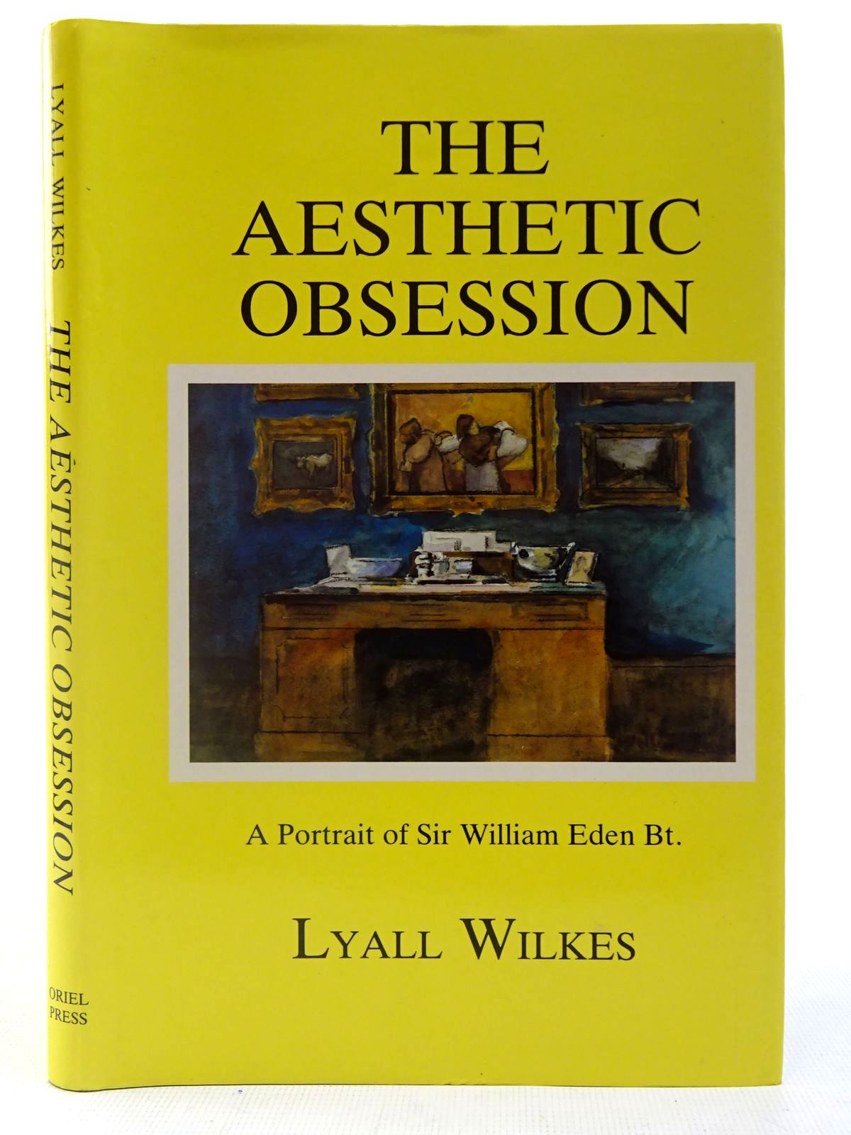 Photo of THE AESTHETIC OBSESSION A PORTRAIT OF SIR WILLIAM EDEN BT. written by Wilkes, Lyall published by Oriel Press (STOCK CODE: 2127114)  for sale by Stella & Rose's Books