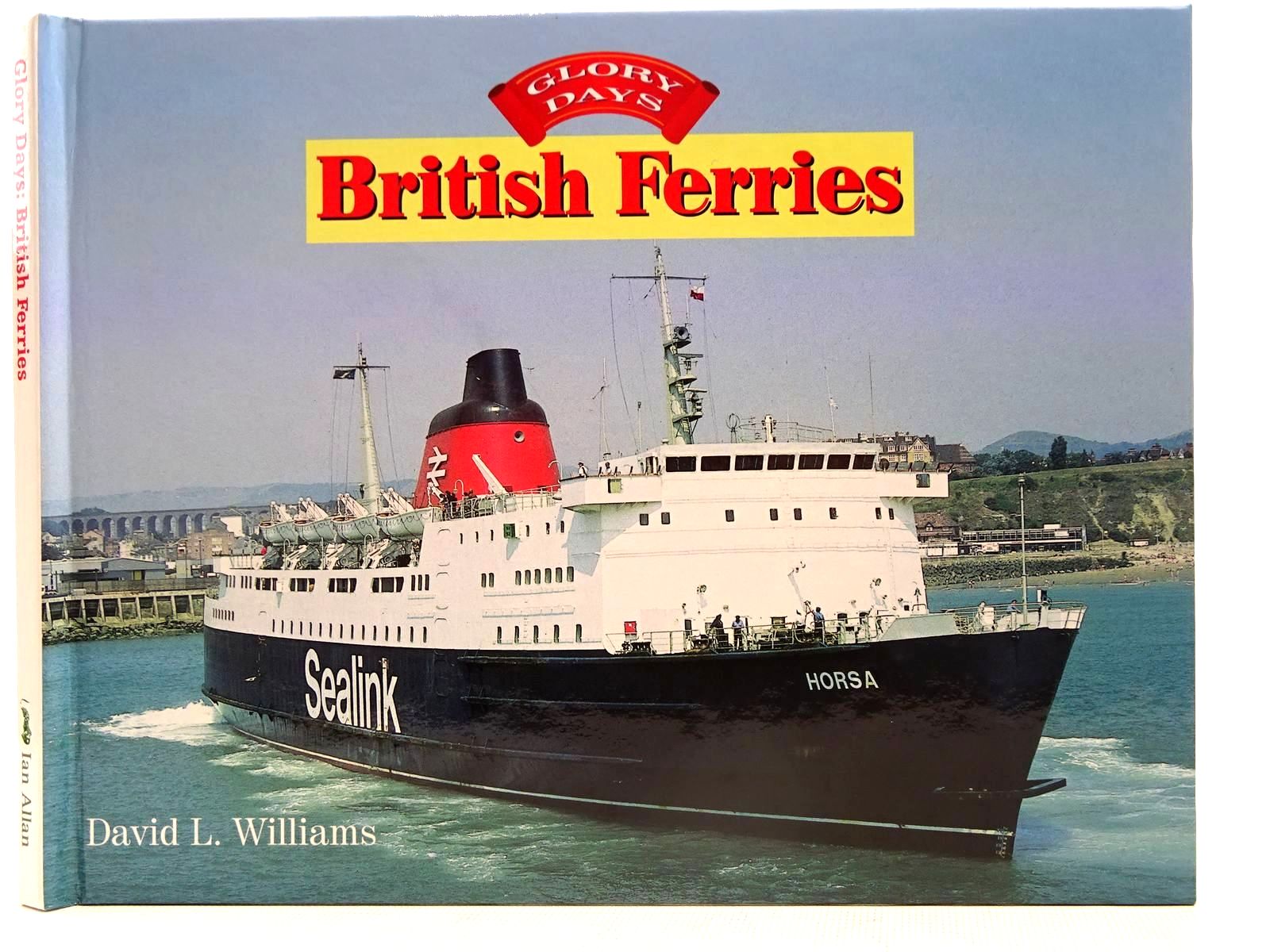 Photo of GLORY DAYS: BRITISH FERRIES written by Williams, David L. published by Ian Allan (STOCK CODE: 2128111)  for sale by Stella & Rose's Books