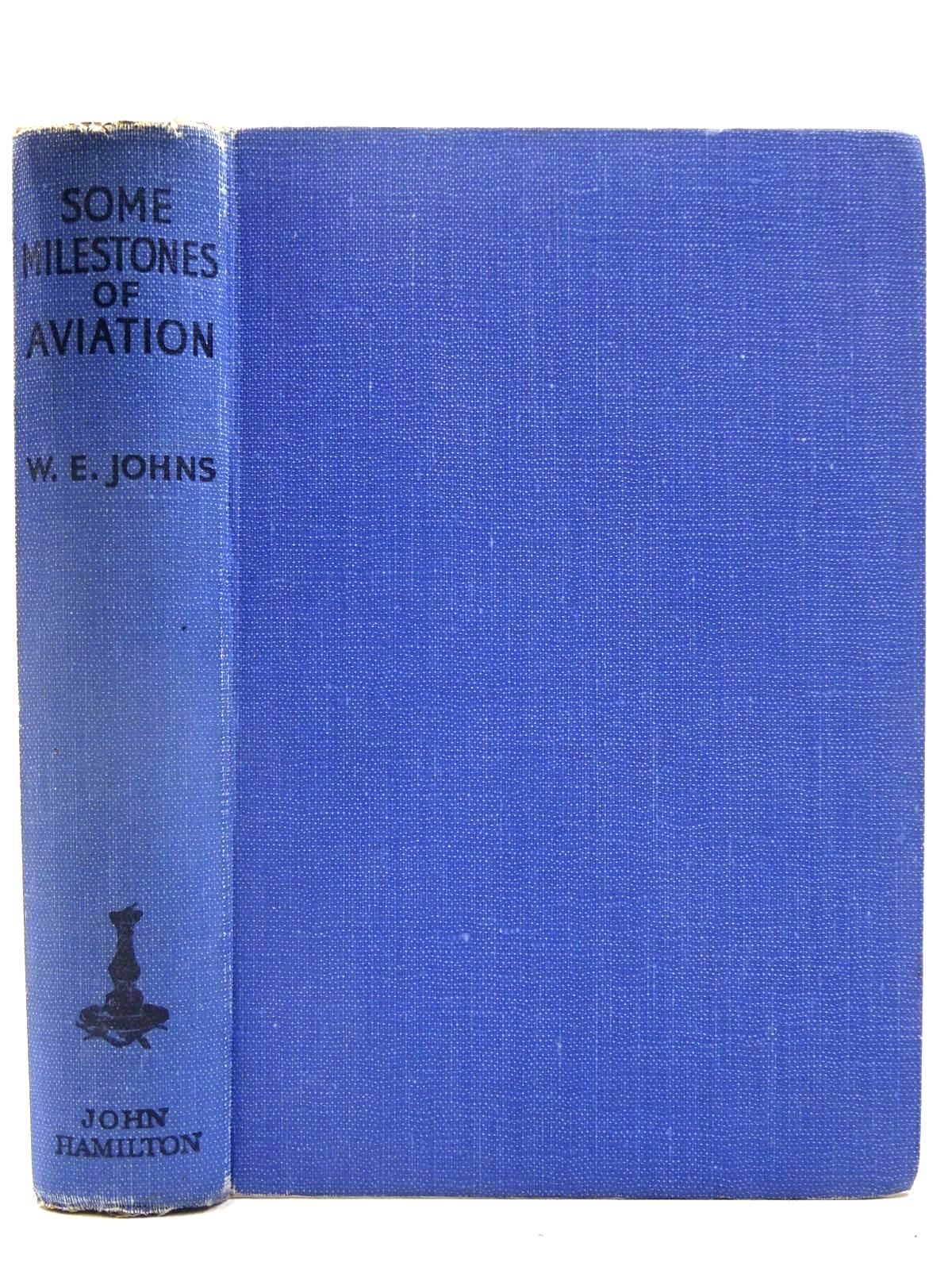 Photo of SOME MILESTONES IN AVIATION written by Johns, W.E. published by John Hamilton (STOCK CODE: 2128221)  for sale by Stella & Rose's Books