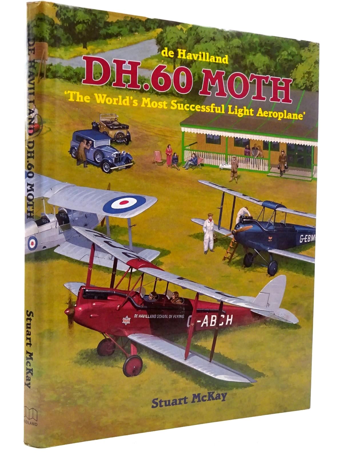 Photo of DE HAVILLAND DH.60 MOTH THE WORLD'S MOST SUCCESSFUL LIGHT AEROPLANE written by McKay, Stuart published by Midland Publishing (STOCK CODE: 2129076)  for sale by Stella & Rose's Books