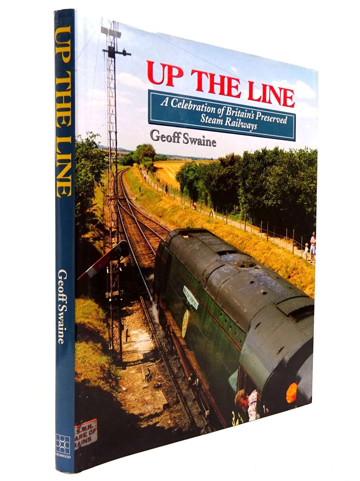 Photo of UP THE LINE A CELEBRATION OF BRITAIN'S PRESERVED STEAM RAILWAYS written by Swaine, Geoff published by The Crowood Press (STOCK CODE: 2130726)  for sale by Stella & Rose's Books