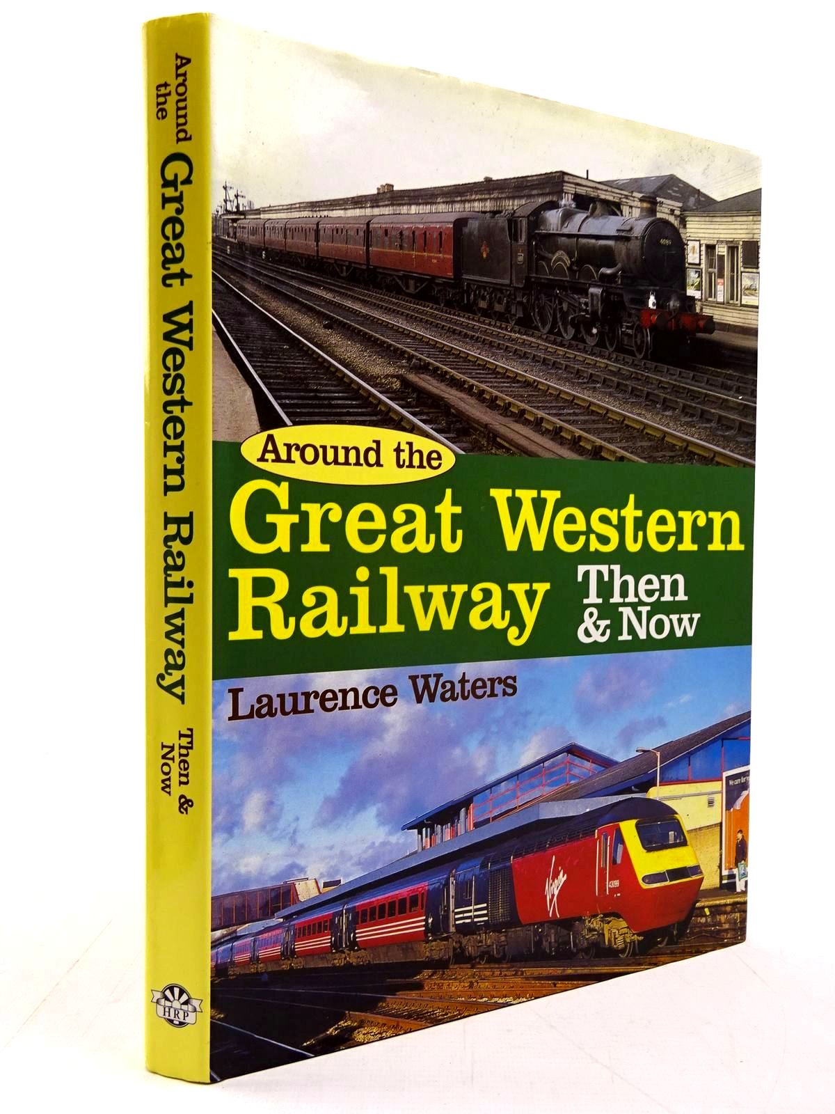 Photo of AROUND THE GREAT WESTERN RAILWAY THEN &amp; NOW written by Waters, Laurence published by Heathfield Railway Publications (STOCK CODE: 2130731)  for sale by Stella & Rose's Books