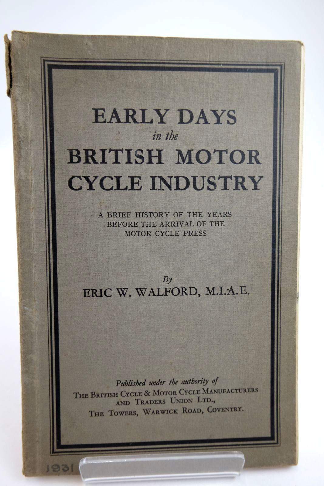 Photo of EARLY DAYS IN THE BRITISH MOTOR CYCLE INDUSTRY written by Walford, Eric W. (STOCK CODE: 2132368)  for sale by Stella & Rose's Books