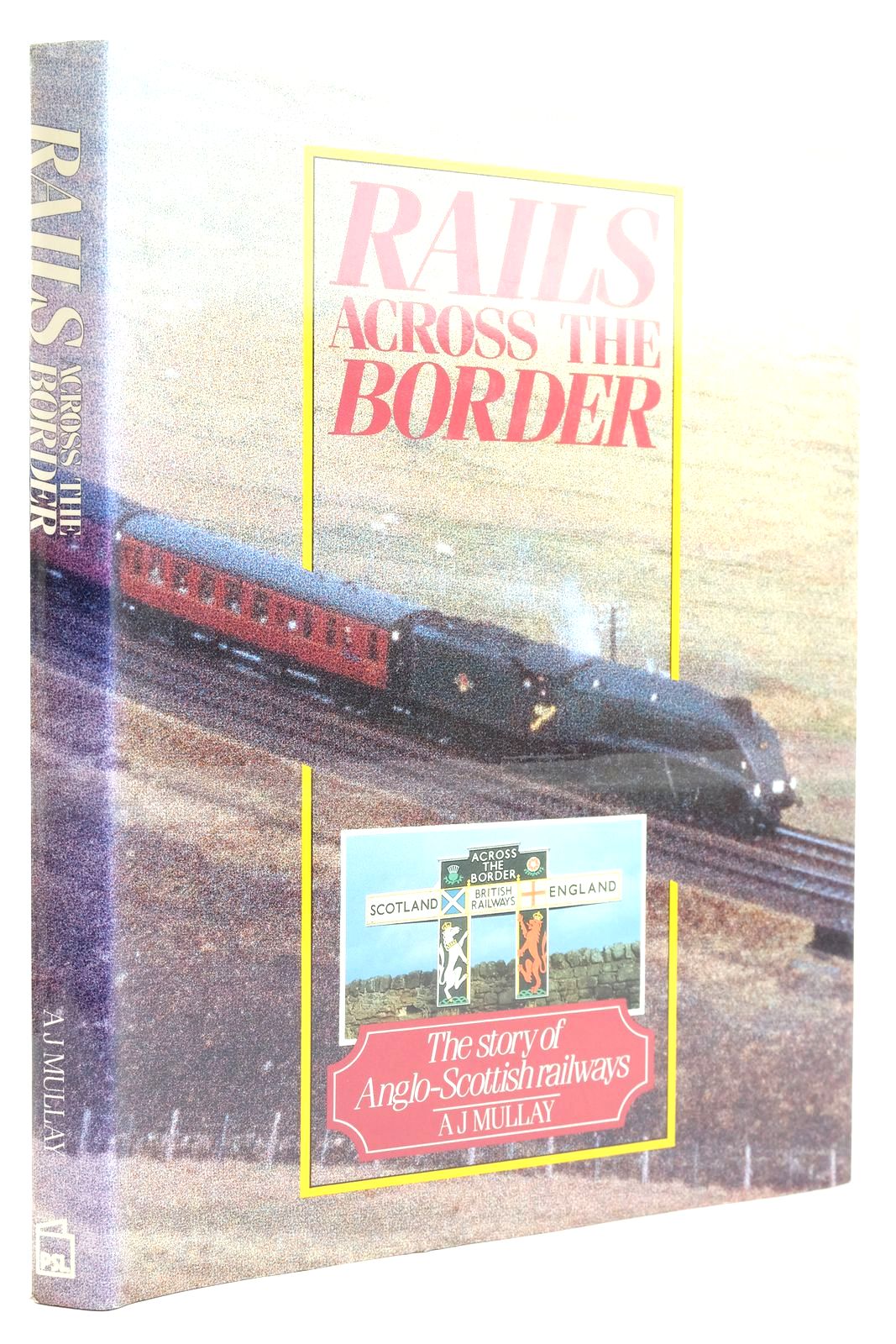 Photo of RAILS ACROSS THE BORDER THE STORY OF ANGLO-SCOTTISH RAILWAYS written by Mullay, A.J. published by Patrick Stephens Limited (STOCK CODE: 2133120)  for sale by Stella & Rose's Books