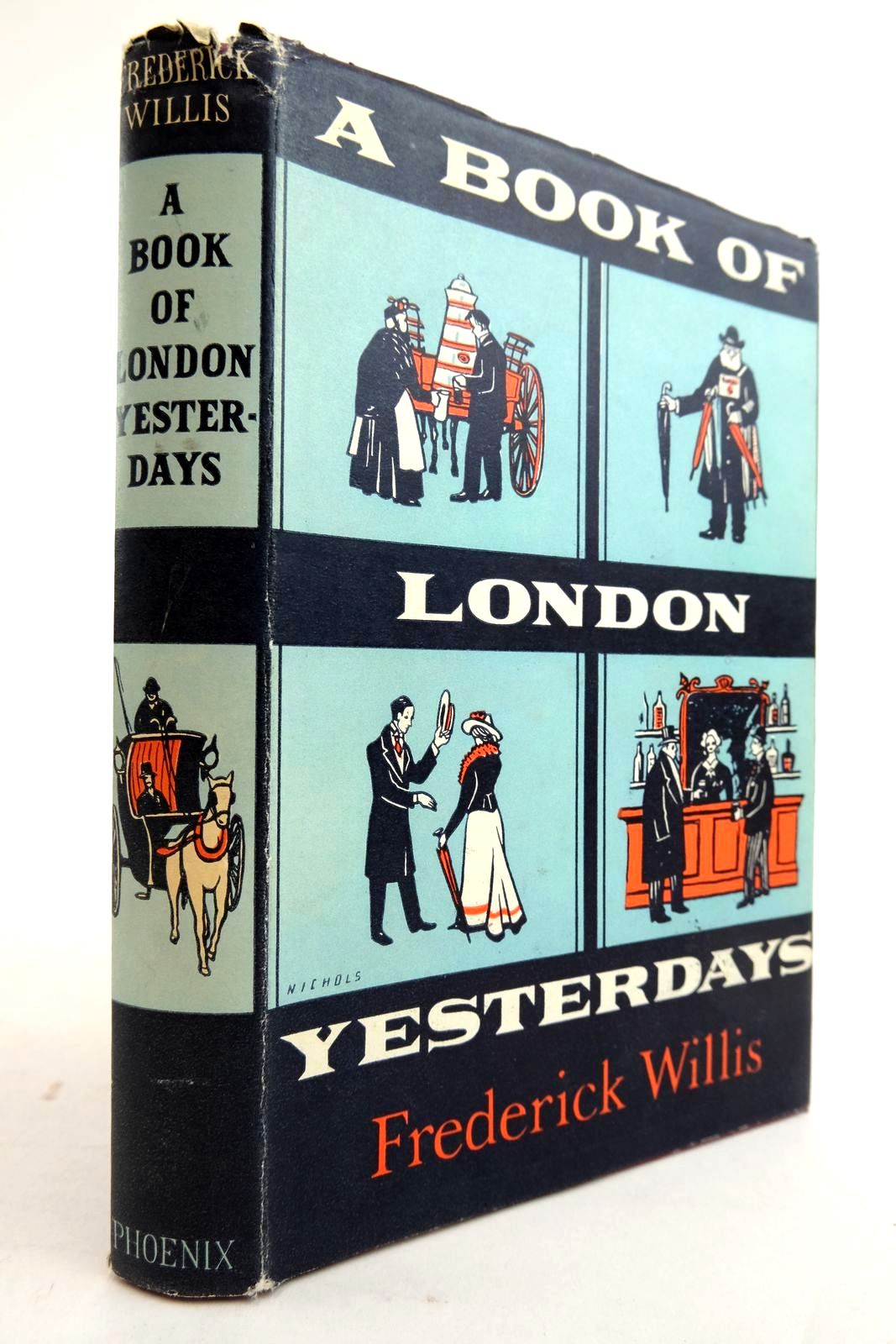 Photo of A BOOK OF LONDON YESTERDAYS written by Willis, Frederick published by Phoenix House (STOCK CODE: 2134288)  for sale by Stella & Rose's Books