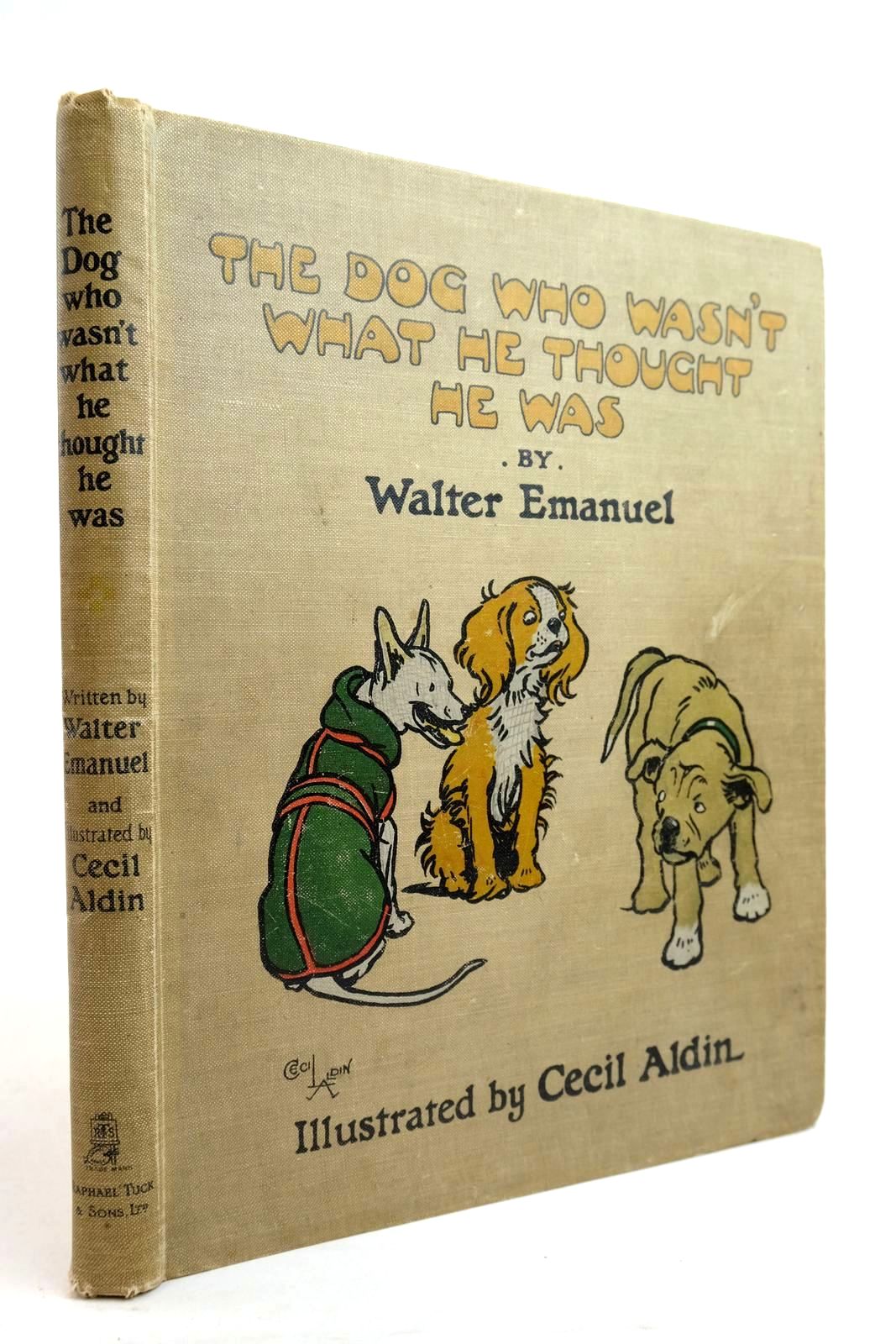 Photo of THE DOG WHO WASN'T WHAT HE THOUGHT HE WAS written by Emanuel, Walter illustrated by Aldin, Cecil published by Raphael Tuck &amp; Sons Ltd. (STOCK CODE: 2134320)  for sale by Stella & Rose's Books
