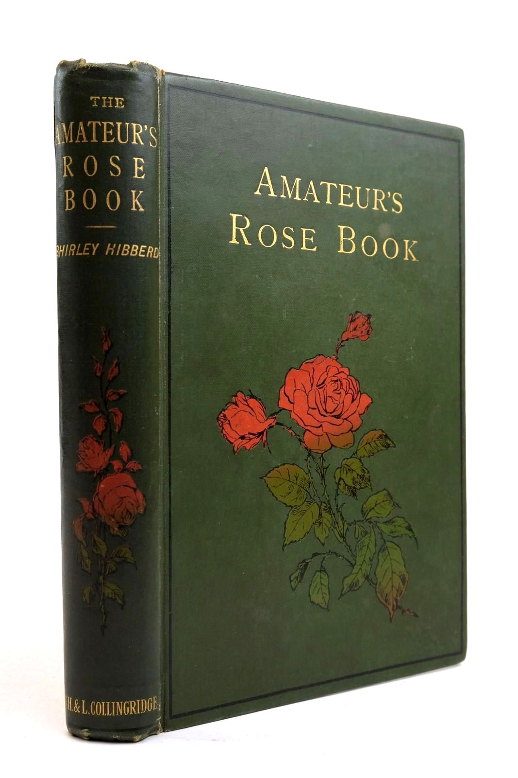 Photo of THE AMATEUR'S ROSE BOOK written by Hibberd, Shirley Gordon, George published by W.H. &amp; L. Collingridge (STOCK CODE: 2134439)  for sale by Stella & Rose's Books