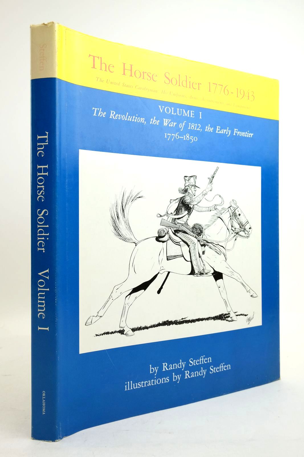 Photo of THE HORSE SOLDIER 1776-1943: VOLUME I: THE REVOLUTION, THE WAR OF 1812, THE EARLY FRONTIER 1776-1850 written by Steffen, Randy illustrated by Steffen, Randy published by University of Oklahoma Press (STOCK CODE: 2134513)  for sale by Stella & Rose's Books