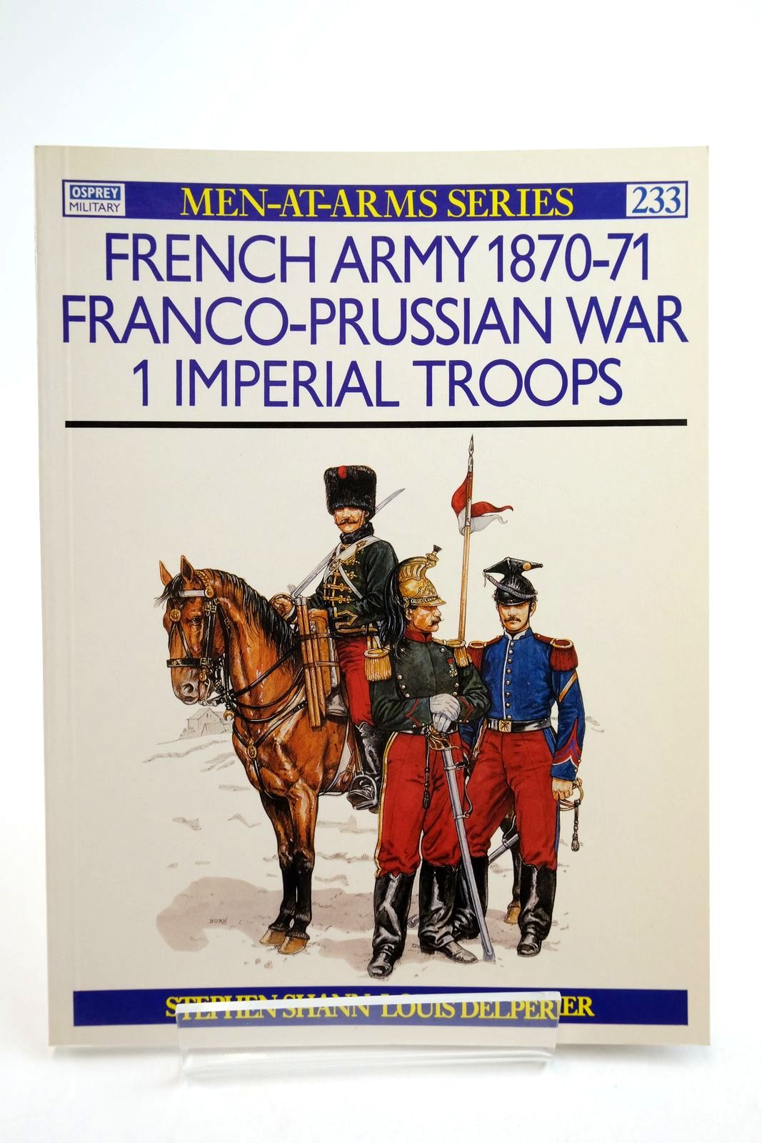Photo of FRENCH ARMY 1870-71 FRANCO-PRUSSIAN WAR 1 IMPERIAL TROOPS (MEN-AT-ARMS) written by Shann, Stephen Delperier, Louis illustrated by Burn, Jeffrey published by Osprey Publishing (STOCK CODE: 2134751)  for sale by Stella & Rose's Books