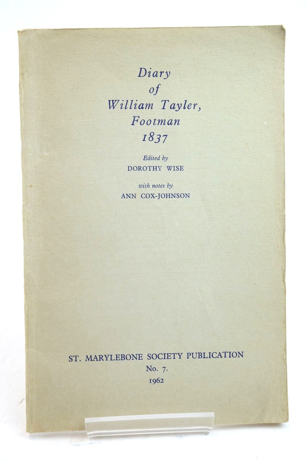 Photo of DIARY OF WILLIAM TAYLER, FOOTMAN 1837 written by Tayler, William Wise, Dorothy Cox-Johnson, Ann published by St. Marylebone Society (STOCK CODE: 2134798)  for sale by Stella & Rose's Books