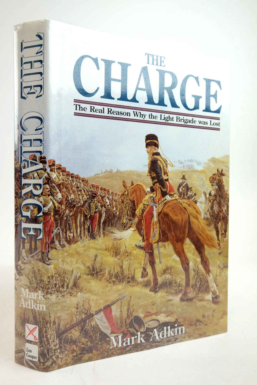 Photo of THE CHARGE WHY THE LIGHT BRIGADE WAS LOST written by Adkin, Mark published by Leo Cooper (STOCK CODE: 2135381)  for sale by Stella & Rose's Books