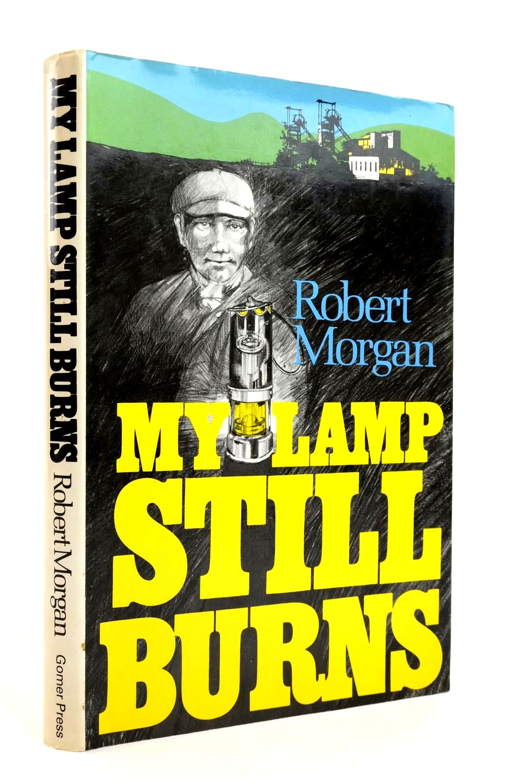 Photo of MY LAMP STILL BURNS written by Morgan, Robert published by Gomer Press (STOCK CODE: 2135686)  for sale by Stella & Rose's Books
