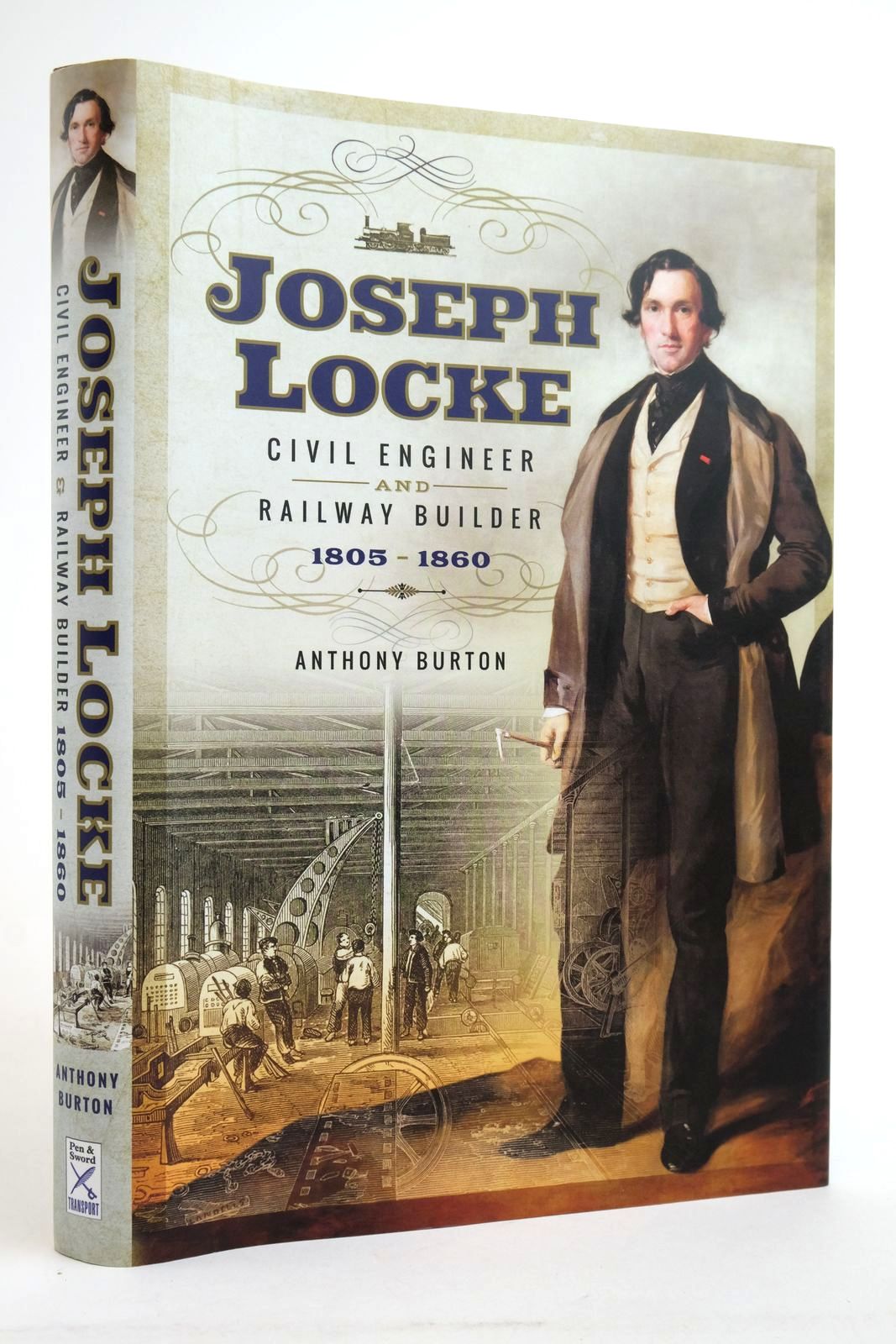 Photo of JOSEPH LOCKE: CIVIL ENGINEER AND RAILWAY BUILDER 1805 - 1860 written by Burton, Anthony published by Pen &amp; Sword Transport (STOCK CODE: 2135708)  for sale by Stella & Rose's Books