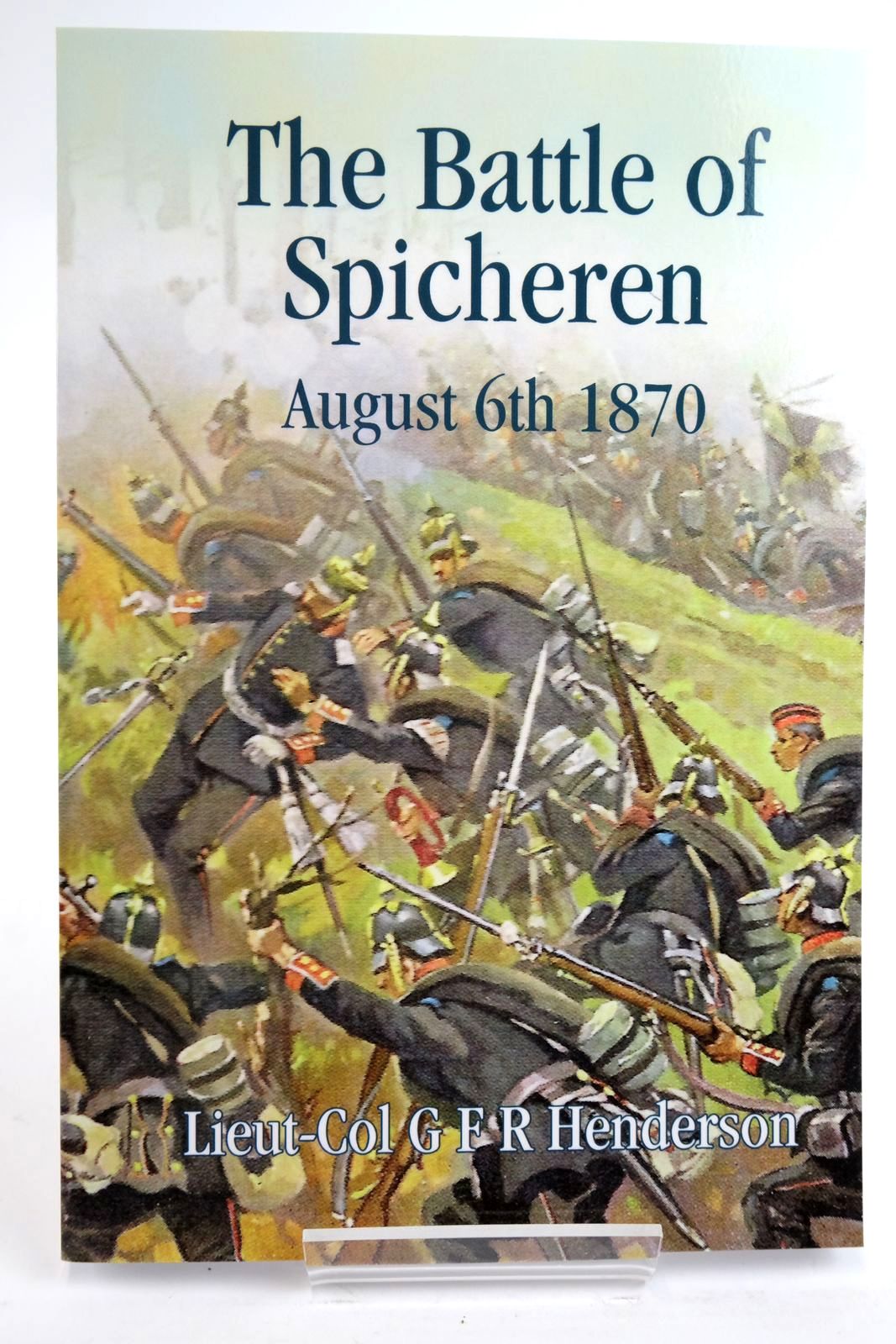 Photo of THE BATTLE OF SPICHEREN AUGUST 6TH 1870 AND THE EVENTS THAT PRECEDED IT written by Henderson, G.F.R. published by Helion &amp; Company (STOCK CODE: 2135747)  for sale by Stella & Rose's Books