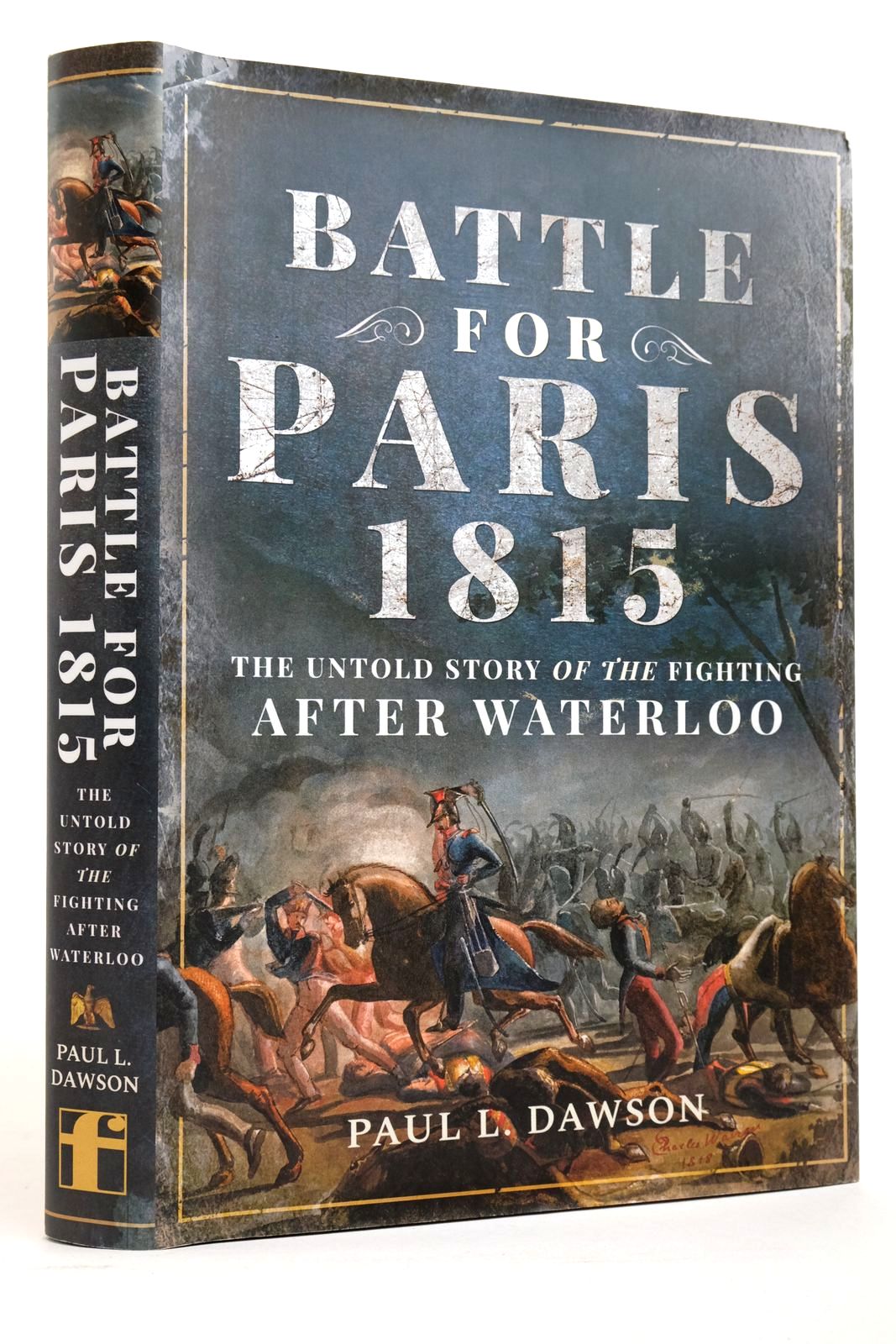 Photo of BATTLE FOR PARIS 1815: THE UNTOLD STORY OF THE FIGHTING AFTER WATERLOO- Stock Number: 2135752