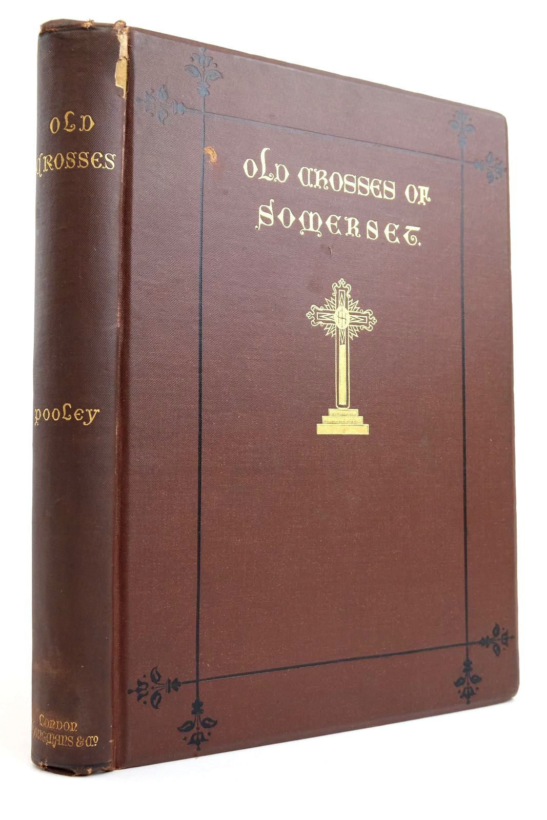 Photo of AN HISTORICAL AND DESCRIPTIVE ACCOUNT OF THE OLD STONE CROSSES OF SOMERSET written by Pooley, Charles published by Longmans, Green &amp; Co. (STOCK CODE: 2135764)  for sale by Stella & Rose's Books