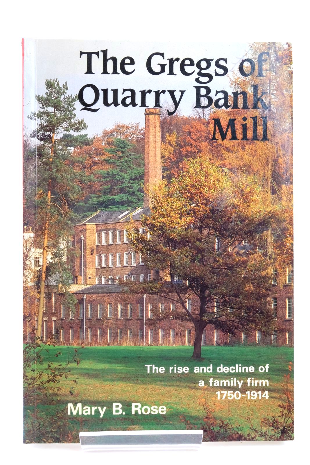 Photo of THE GREGS OF QUARRY BANK MILL: THE RISE AND DECLINE OF A FAMILY FIRM, 1750-1914 written by Rose, Mary B. published by Press Syndicate Of The University Of Cambridge (STOCK CODE: 2136007)  for sale by Stella & Rose's Books