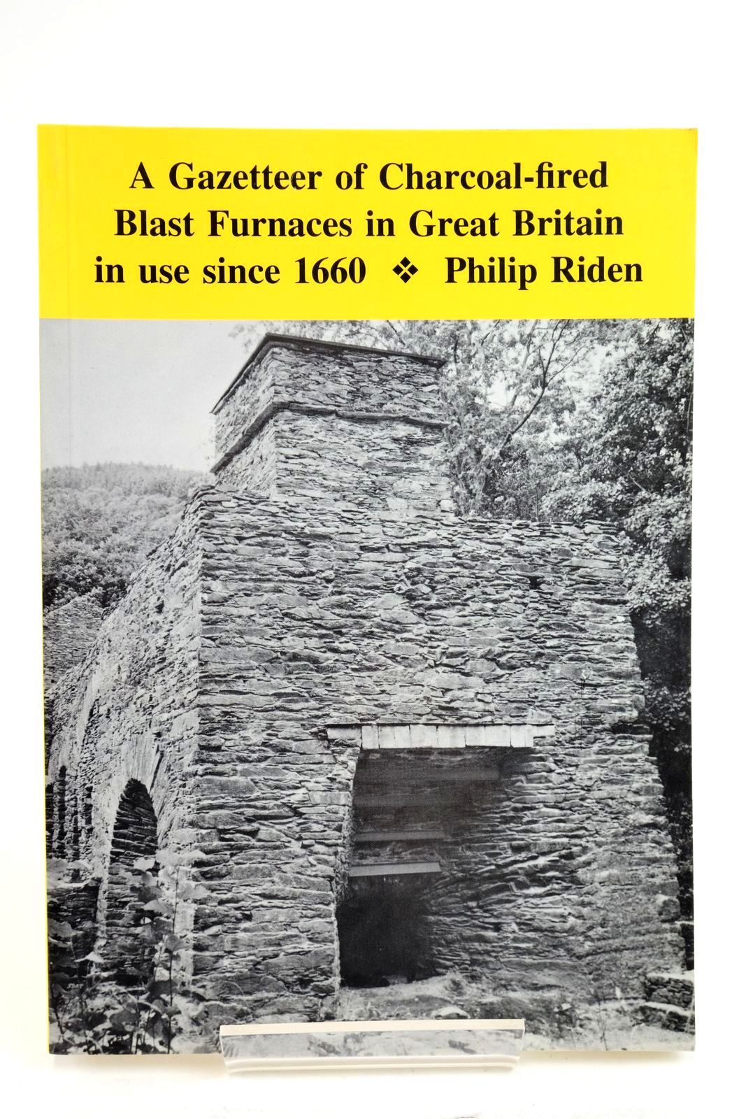 Photo of A GAZETTEER OF CHARCOAL-FIRED BLAST FURNACES IN GREAT BRITAIN IN USE SINCE 1660 written by Riden, Philip published by Merton Priory Press (STOCK CODE: 2136077)  for sale by Stella & Rose's Books