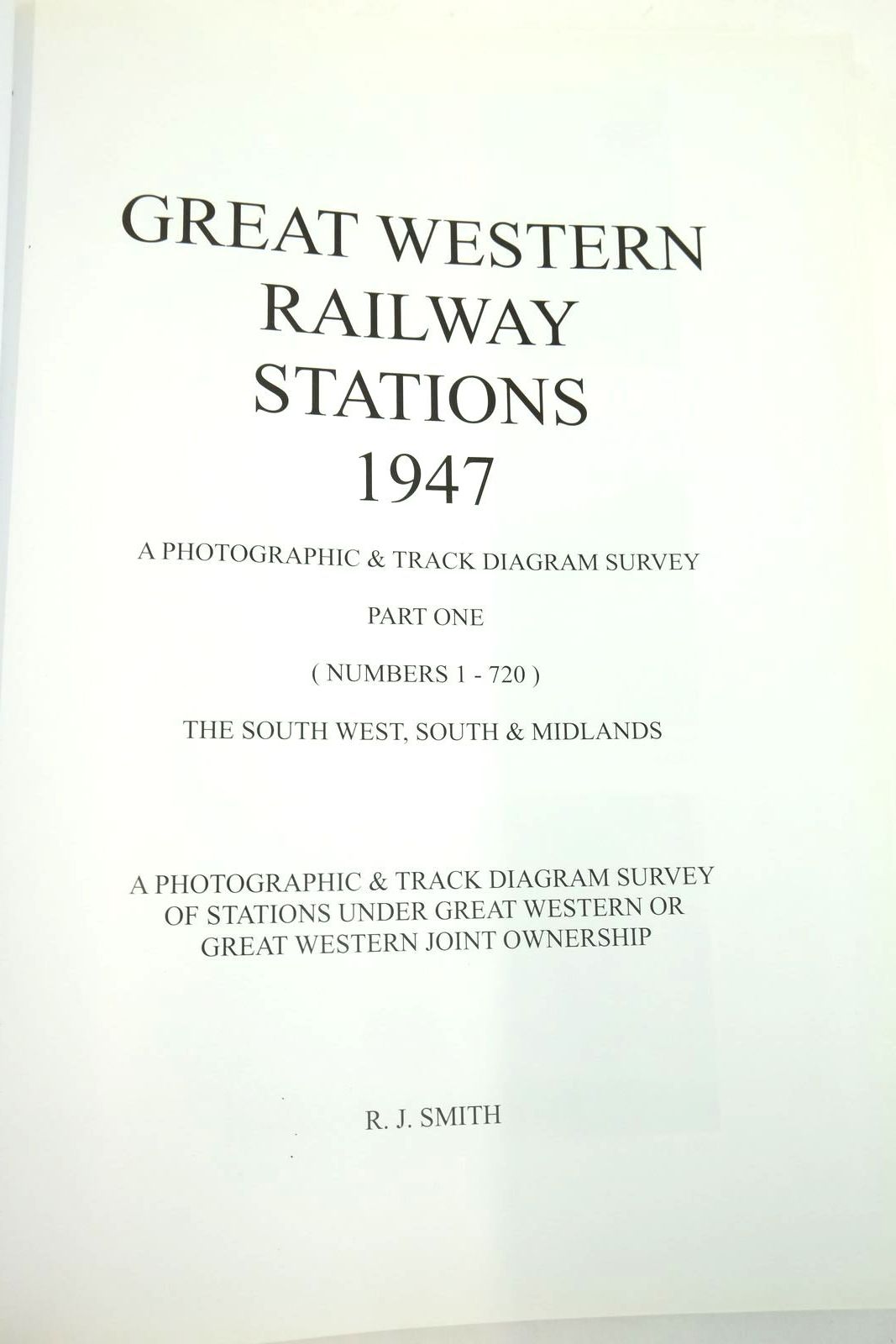 Photo of GREAT WESTERN RAILWAY STATIONS 1947: A PHOTOGRAPHIC & TRACK DIAGRAM SURVEY: PART ONE (NUMBERS 1 - 720) written by Smith, R.J. published by Kidderminster Railway Museum, Robin Smith (STOCK CODE: 2136114)  for sale by Stella & Rose's Books