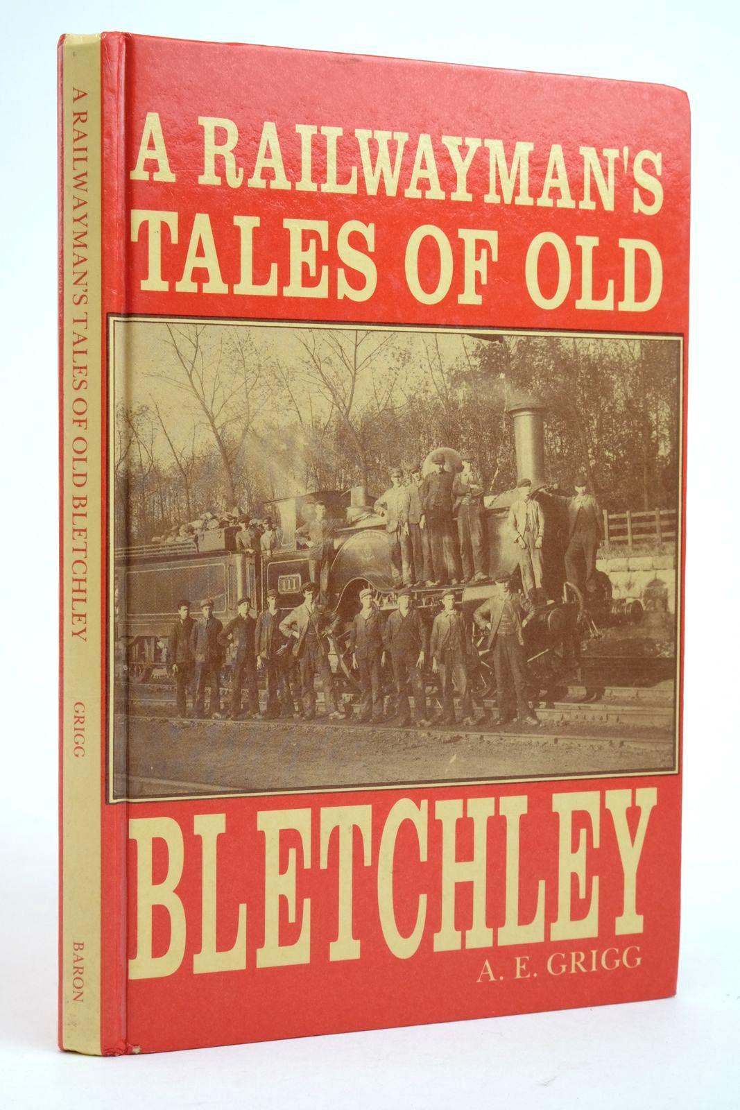 Photo of A RAILWAYMAN'S TALES OF OLD BLETCHLEY written by Grigg, A.E. published by Baron Birch (STOCK CODE: 2136116)  for sale by Stella & Rose's Books