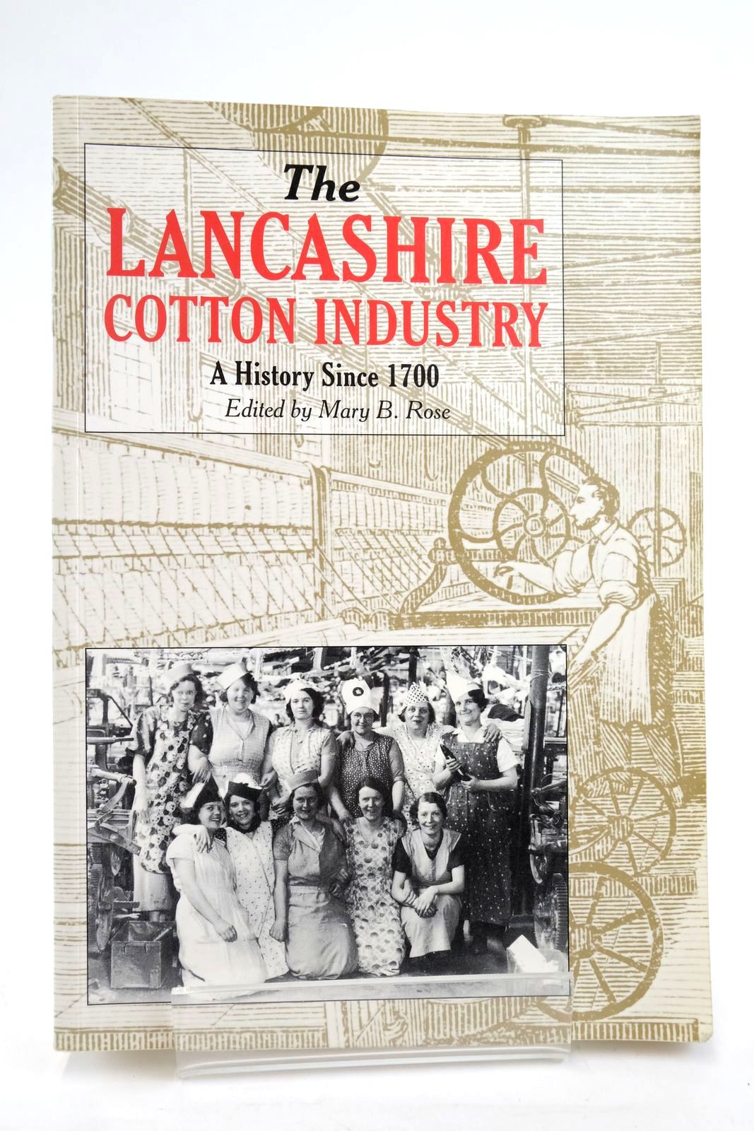 Photo of THE LANCASHIRE COTTON INDUSTRY: A HISTORY SINCE 1700 written by Rose, Mary B. published by Lancashire County Books (STOCK CODE: 2136216)  for sale by Stella & Rose's Books