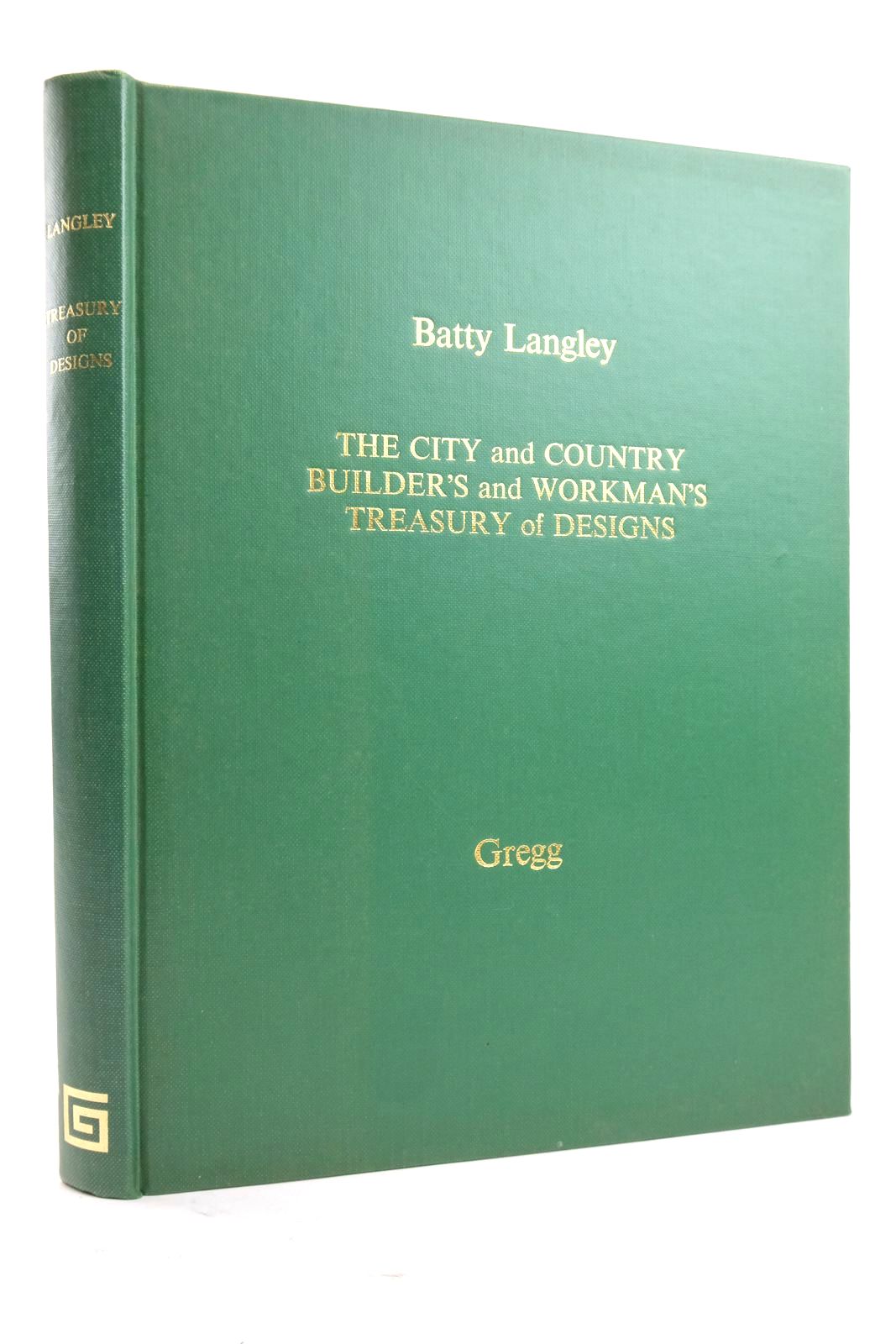 Photo of THE CITY AND COUNTRY BUILDER'S AND WORKMAN'S TREASURY OF DESIGNS written by Langley, Batty published by Gregg International (STOCK CODE: 2136431)  for sale by Stella & Rose's Books