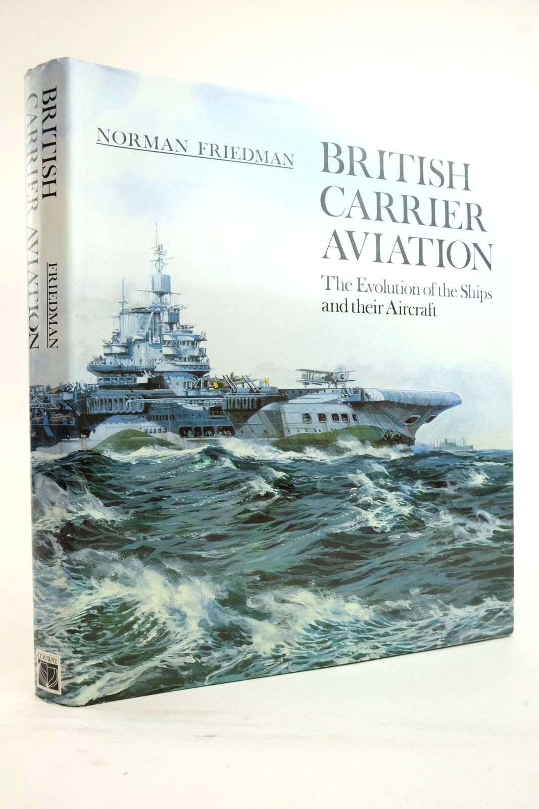 Photo of BRITISH CARRIER AVIATION THE EVOLUTION OF THE SHIPS AND THEIR AIRCRAFT written by Friedman, Norman published by Conway Maritime Press (STOCK CODE: 2136496)  for sale by Stella & Rose's Books