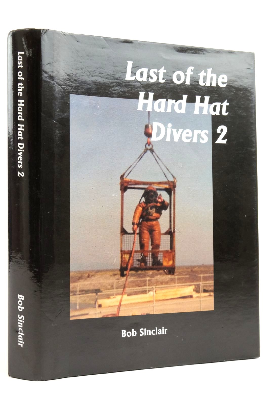 Photo of LAST OF THE HARD HAT DIVERS 2 written by Sinclair, Bob published by Bob Sinclair (STOCK CODE: 2136526)  for sale by Stella & Rose's Books