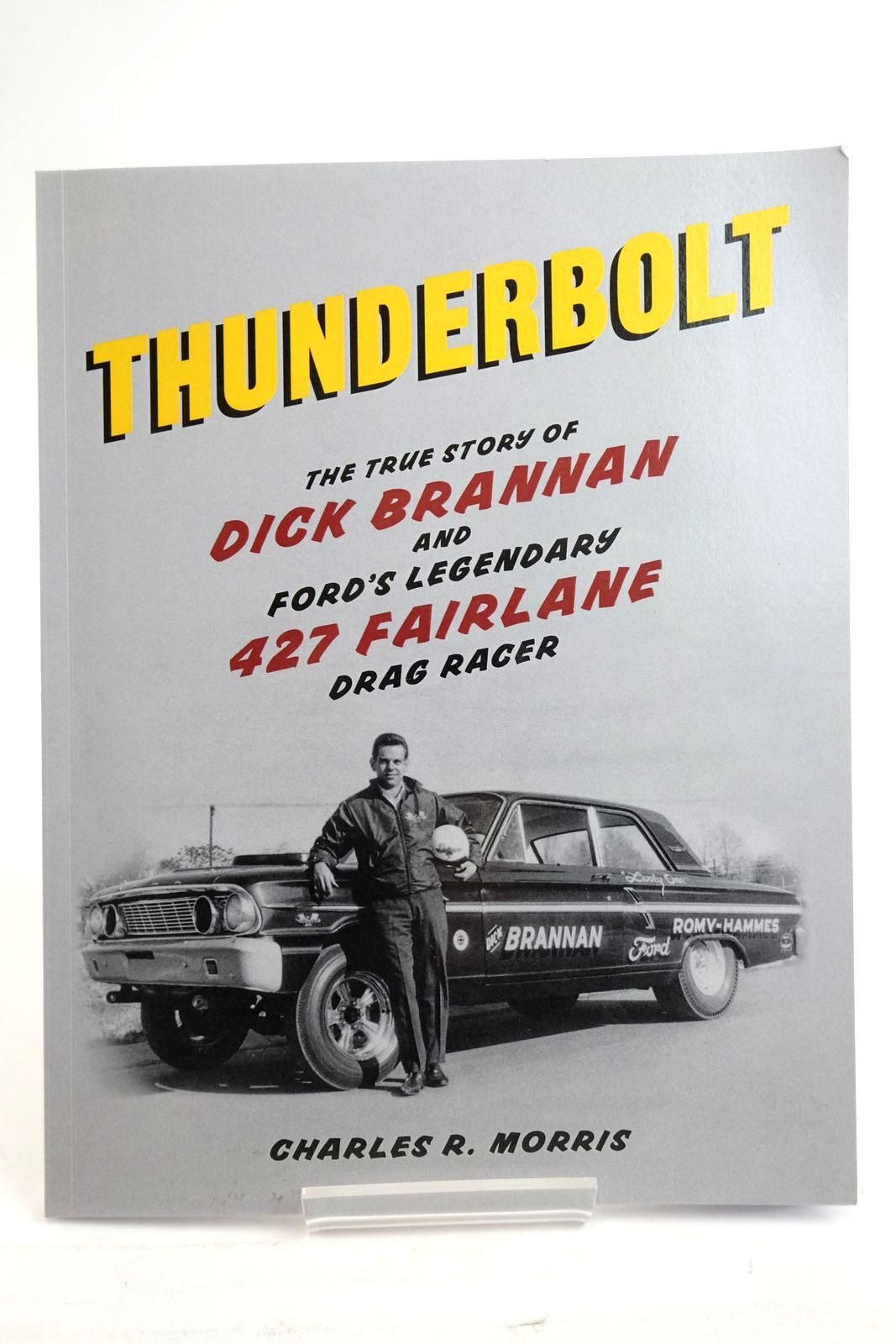 Photo of THUNDERBOLT: THE TRUE STORY OF DICK BRANNAN AND FORD'S LEGENDARY 427 FAIRLANE DRAG RACER written by Morris, Charles R. published by Amazon Publications (STOCK CODE: 2136575)  for sale by Stella & Rose's Books