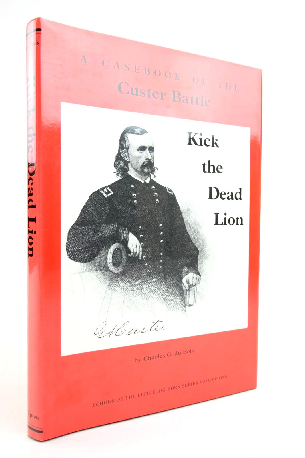 Photo of KICK THE DEAD LION: A CASEBOOK OF THE CUSTER BATTLE- Stock Number: 2136595
