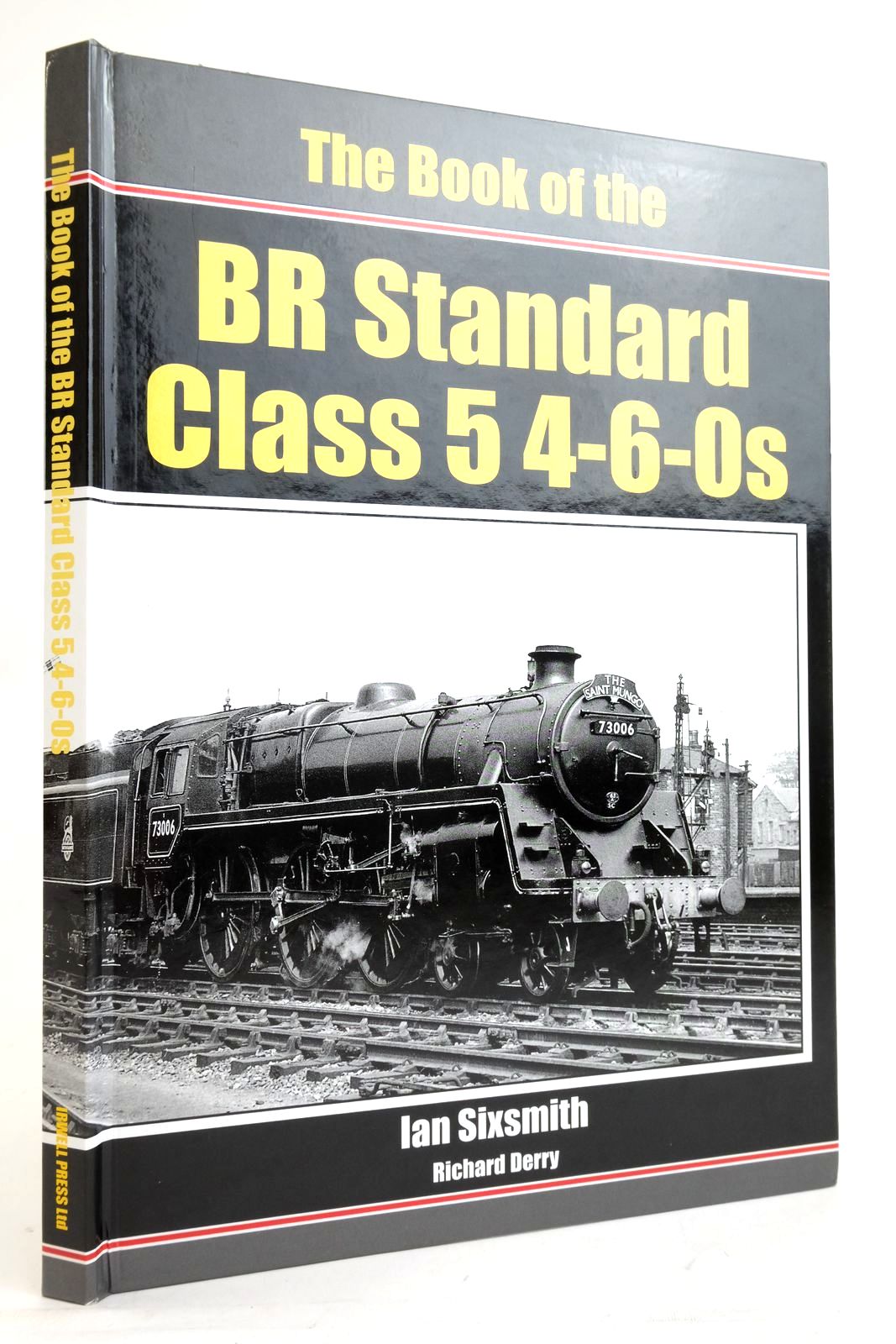 Photo of THE BOOK OF THE BR STANDARD CLASS 5 4-6-0S written by Sixsmith, Ian Derry, Richard published by Irwell Press (STOCK CODE: 2136620)  for sale by Stella & Rose's Books