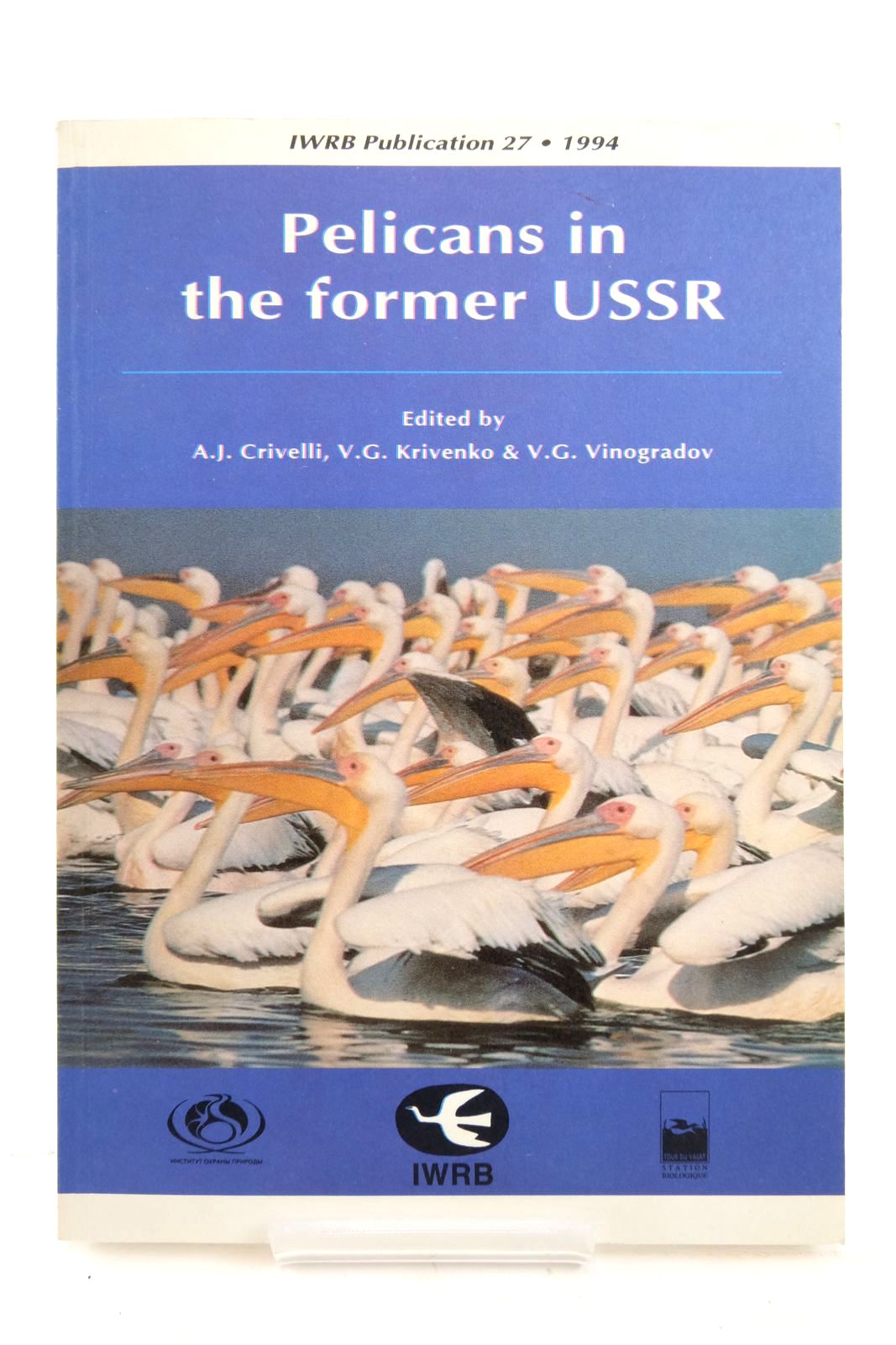 Photo of PELICANS IN THE FORMER USSR written by Crivelli, A.J. Krivenko, V.G. Vinogradov, V.G. published by IWRB (STOCK CODE: 2136686)  for sale by Stella & Rose's Books