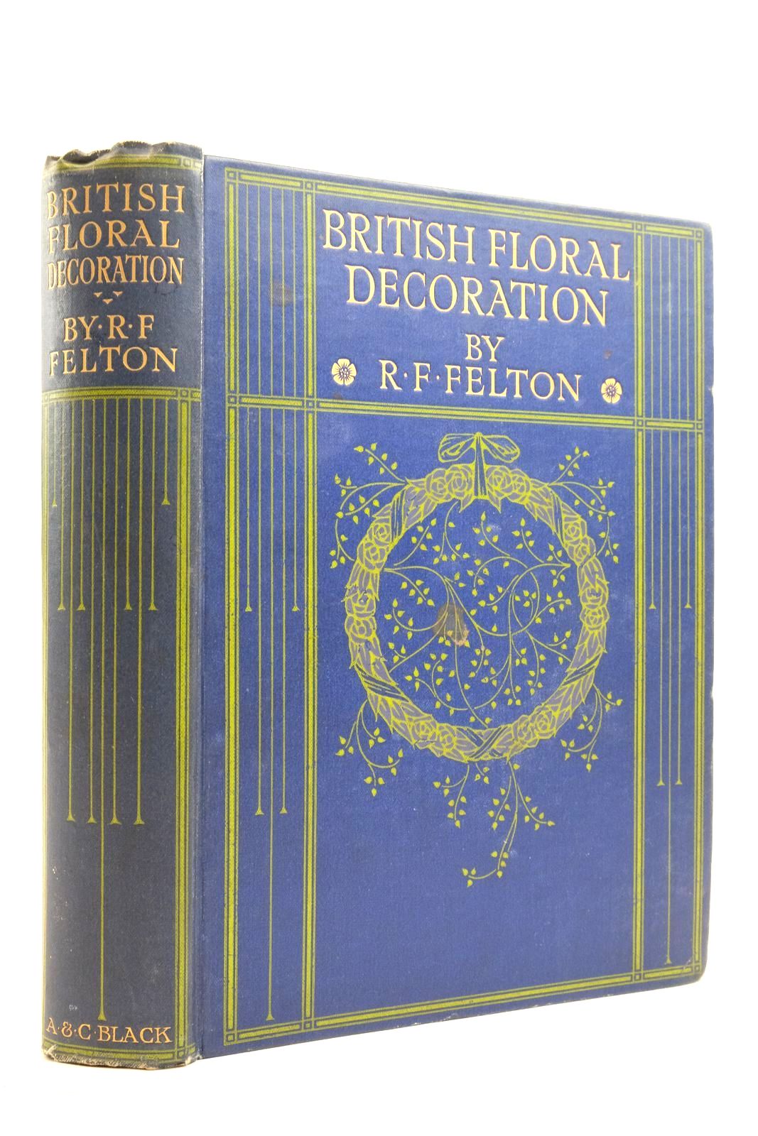 Photo of BRITISH FLORAL DECORATION written by Felton, R.F. published by Adam &amp; Charles Black (STOCK CODE: 2137073)  for sale by Stella & Rose's Books