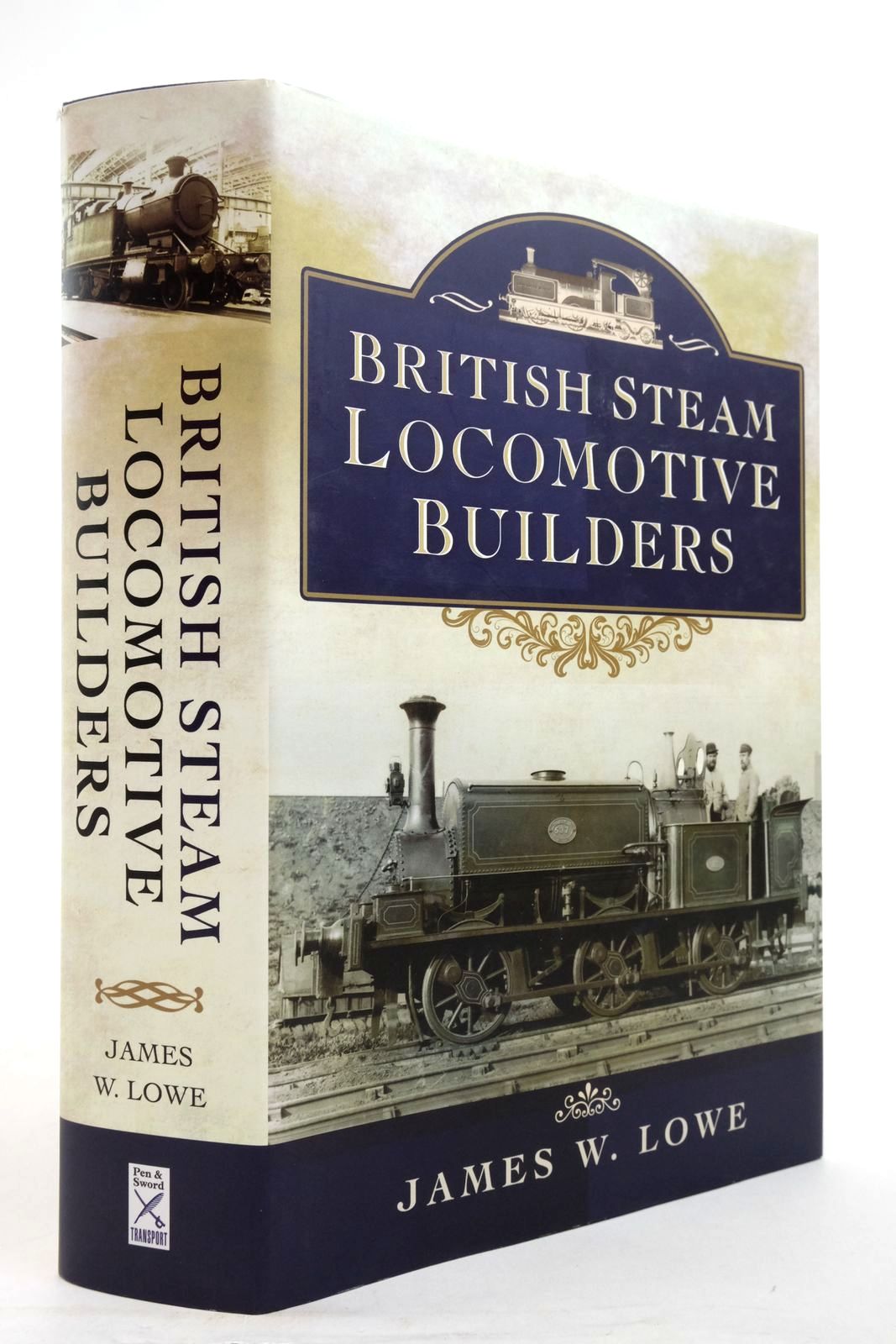 Photo of BRITISH STEAM LOCOMOTIVE BUILDERS written by Lowe, James W. published by Pen & Sword Transport (STOCK CODE: 2137297)  for sale by Stella & Rose's Books