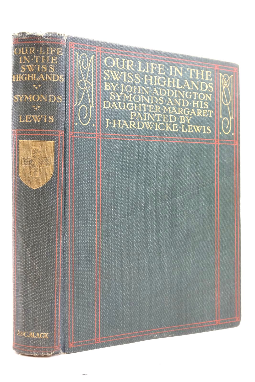 Photo of OUR LIFE IN THE SWISS HIGHLANDS written by Symonds, John Addington illustrated by Lewis, J. Hardwicke published by Adam &amp; Charles Black (STOCK CODE: 2137367)  for sale by Stella & Rose's Books