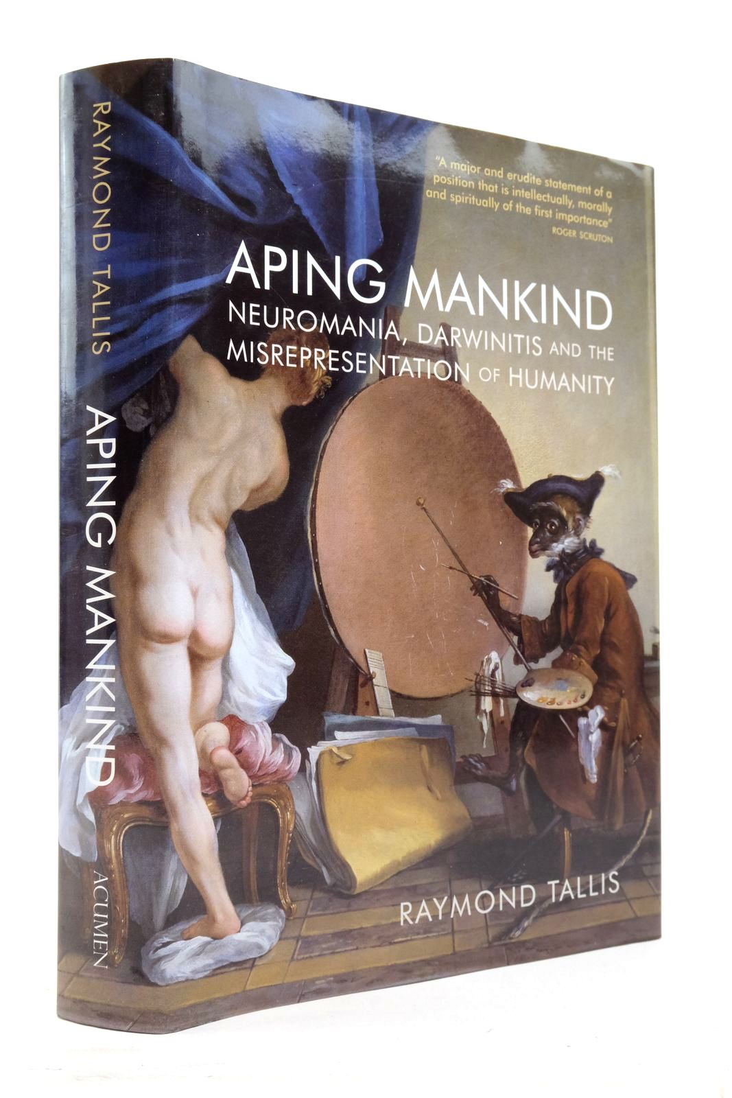 Photo of APING MANKIND: NEUROMANIA, DARWINITIS AND THE MISREPRESENTATION OF HUMANITY written by Tallis, Raymond published by Acumen (STOCK CODE: 2137779)  for sale by Stella & Rose's Books