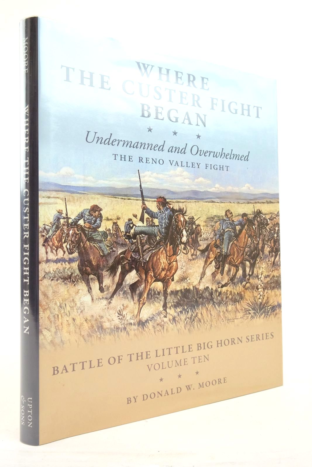 Photo of WHERE THE CUSTER FIGHT BEGAN: UNDERMANNED AND OVERWHELMED THE RENO VALLEY FIGHT written by Moore, Donald W. published by Upton And Sons, Publishers (STOCK CODE: 2137848)  for sale by Stella & Rose's Books