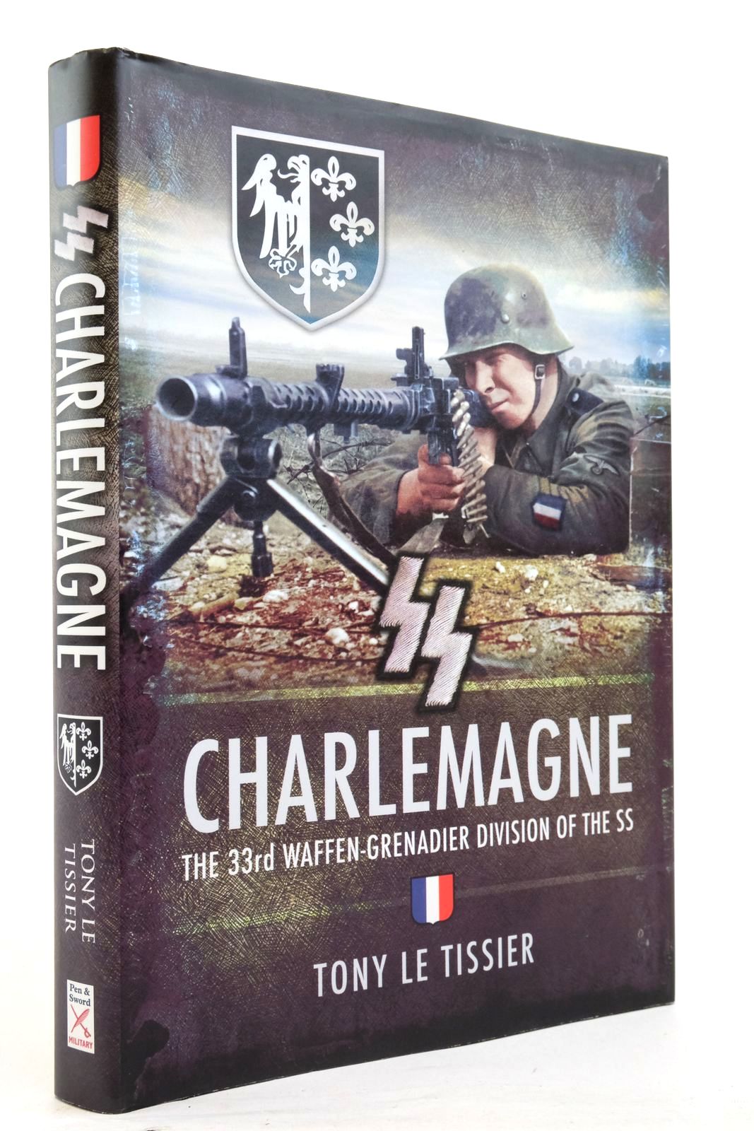 Photo of SS-CHARLEMAGNE: THE 33RD WAFFEN-GRENADIER DEVISION OF THE SS written by Le Tissier, Tony published by Pen &amp; Sword Military (STOCK CODE: 2138075)  for sale by Stella & Rose's Books