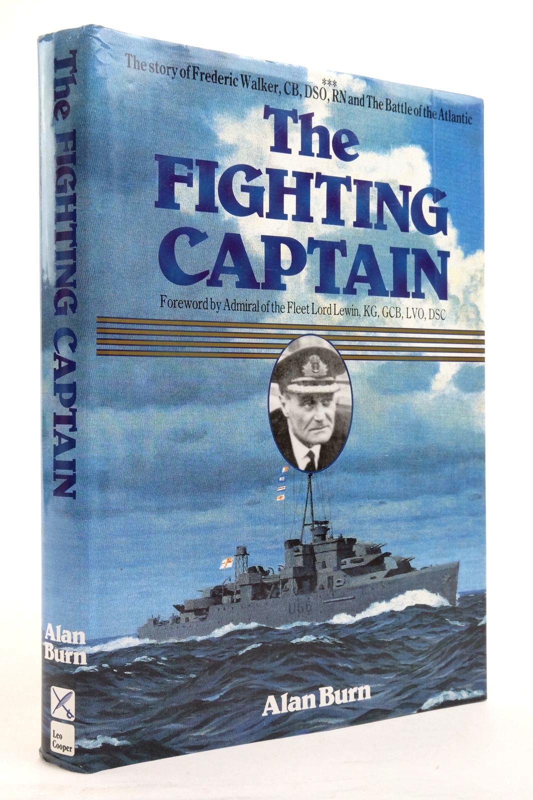 Photo of THE FIGHTING CAPTAIN: FREDERIC JOHN WALKER RN AND THE BATTLE OF THE ATLANTIC written by Burn, Alan Lewin, Lord published by Leo Cooper (STOCK CODE: 2138098)  for sale by Stella & Rose's Books