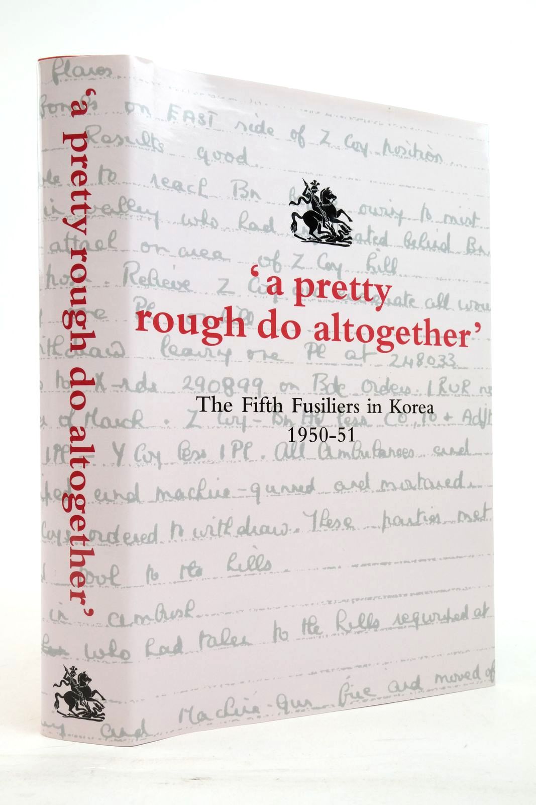Photo of 'A PRETTY ROUGH DO ALTOGETHER' THE FIFTH FUSILIERS IN KOREA, 1950 -1951 written by Perrins, Anthony published by The Trustees Of The Fusiliers Museum Of Northumberland (STOCK CODE: 2138099)  for sale by Stella & Rose's Books