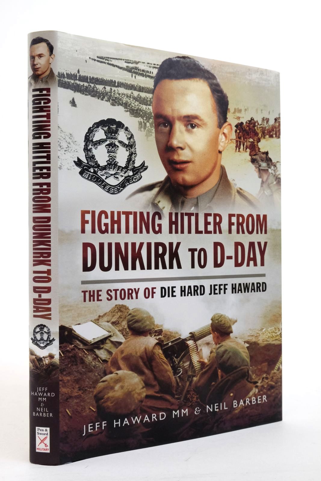 Photo of FIGHTING HITLER FROM DUNKIRK TO D-DAY: THE STORY OF DIE HARD JEFF HAWARD written by Haward, Jeff Barber, Neil published by Pen &amp; Sword Military (STOCK CODE: 2138331)  for sale by Stella & Rose's Books
