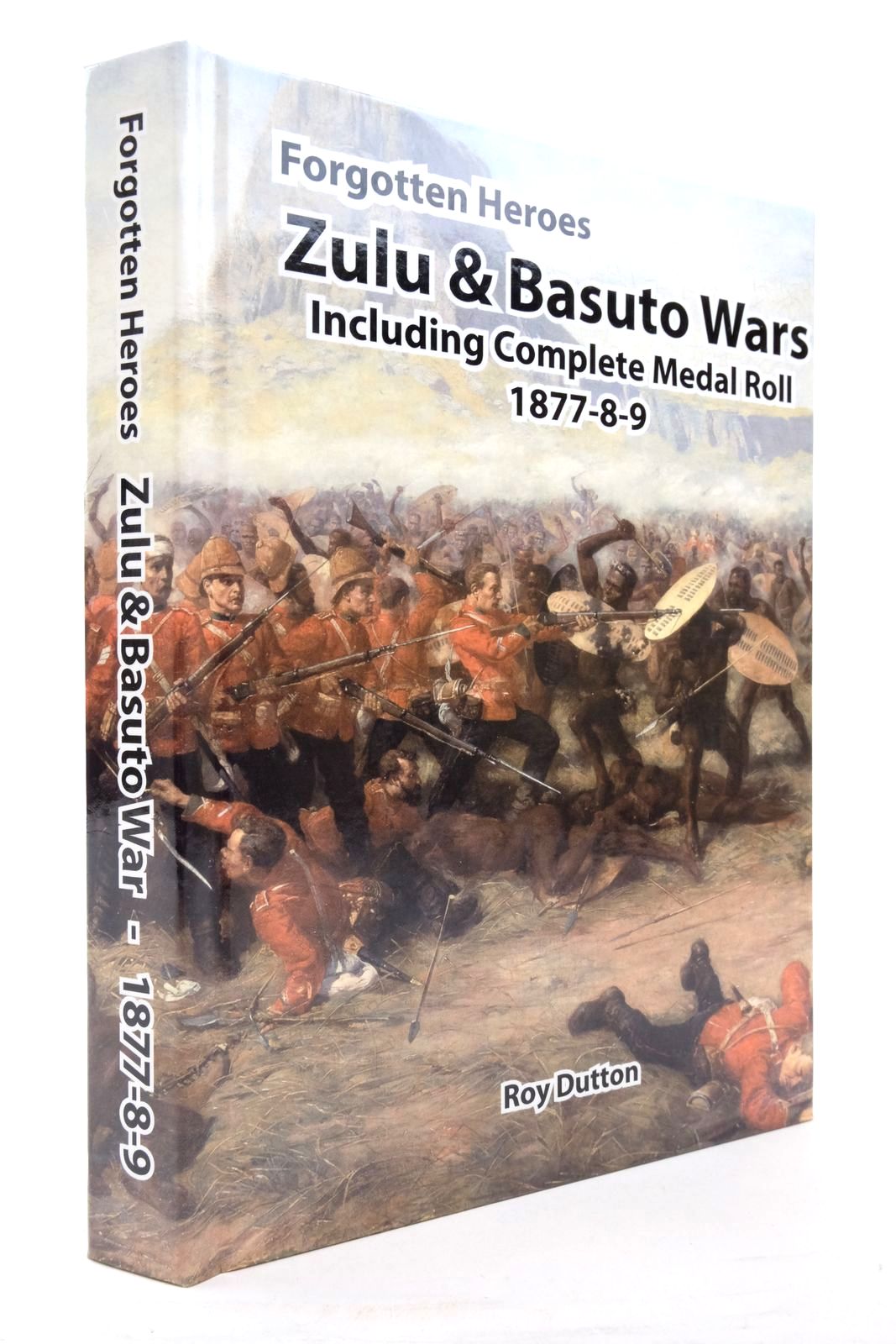 Photo of FORGOTTEN HEROES: ZULU & BASUTO WARS INCLUDING COMPLETE MEDAL ROLL 1877-8-9 written by Dutton, Roy (STOCK CODE: 2138377)  for sale by Stella & Rose's Books