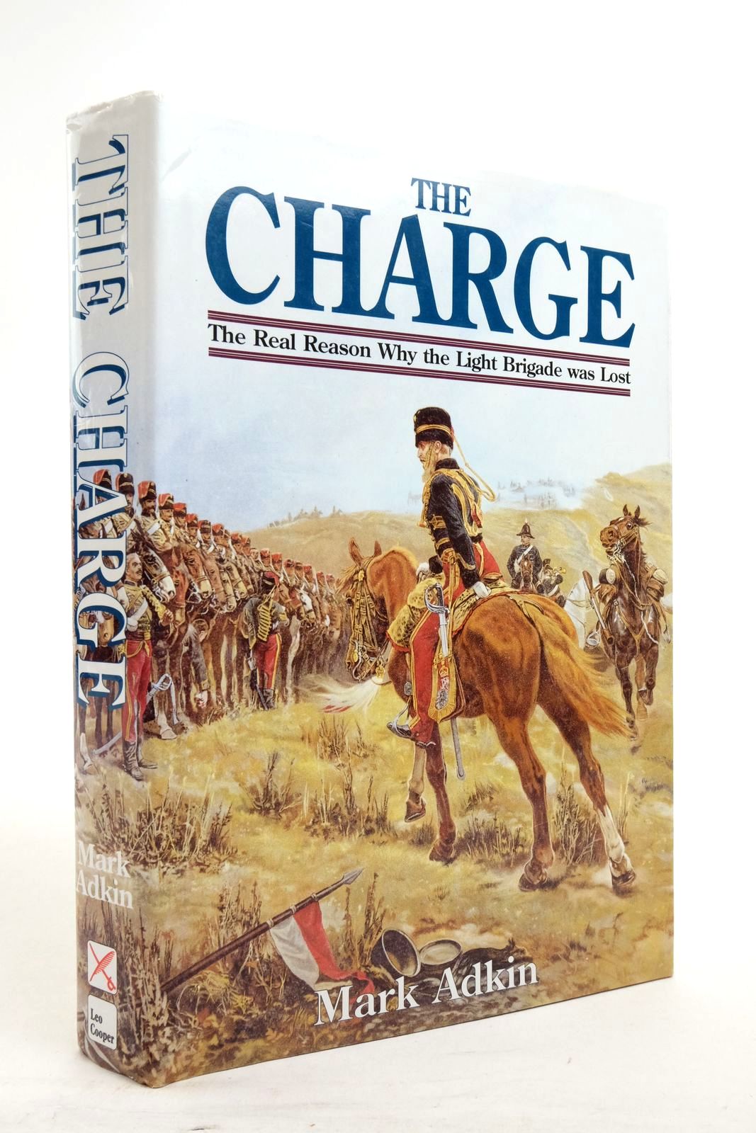 Photo of THE CHARGE WHY THE LIGHT BRIGADE WAS LOST written by Adkin, Mark published by Leo Cooper (STOCK CODE: 2138382)  for sale by Stella & Rose's Books